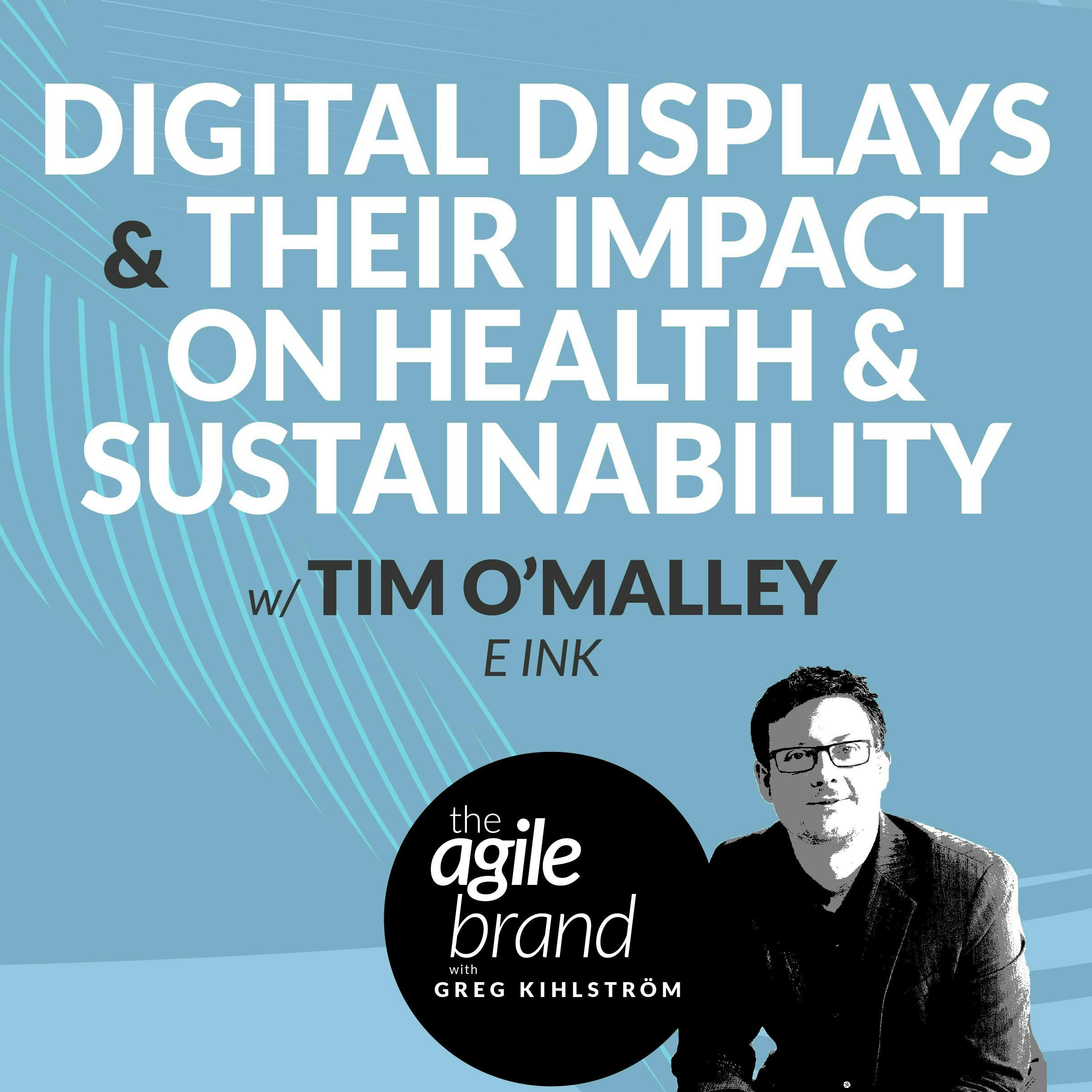 #416: Digital displays and their impact on health and sustainability, with Tim O'Malley, E Ink