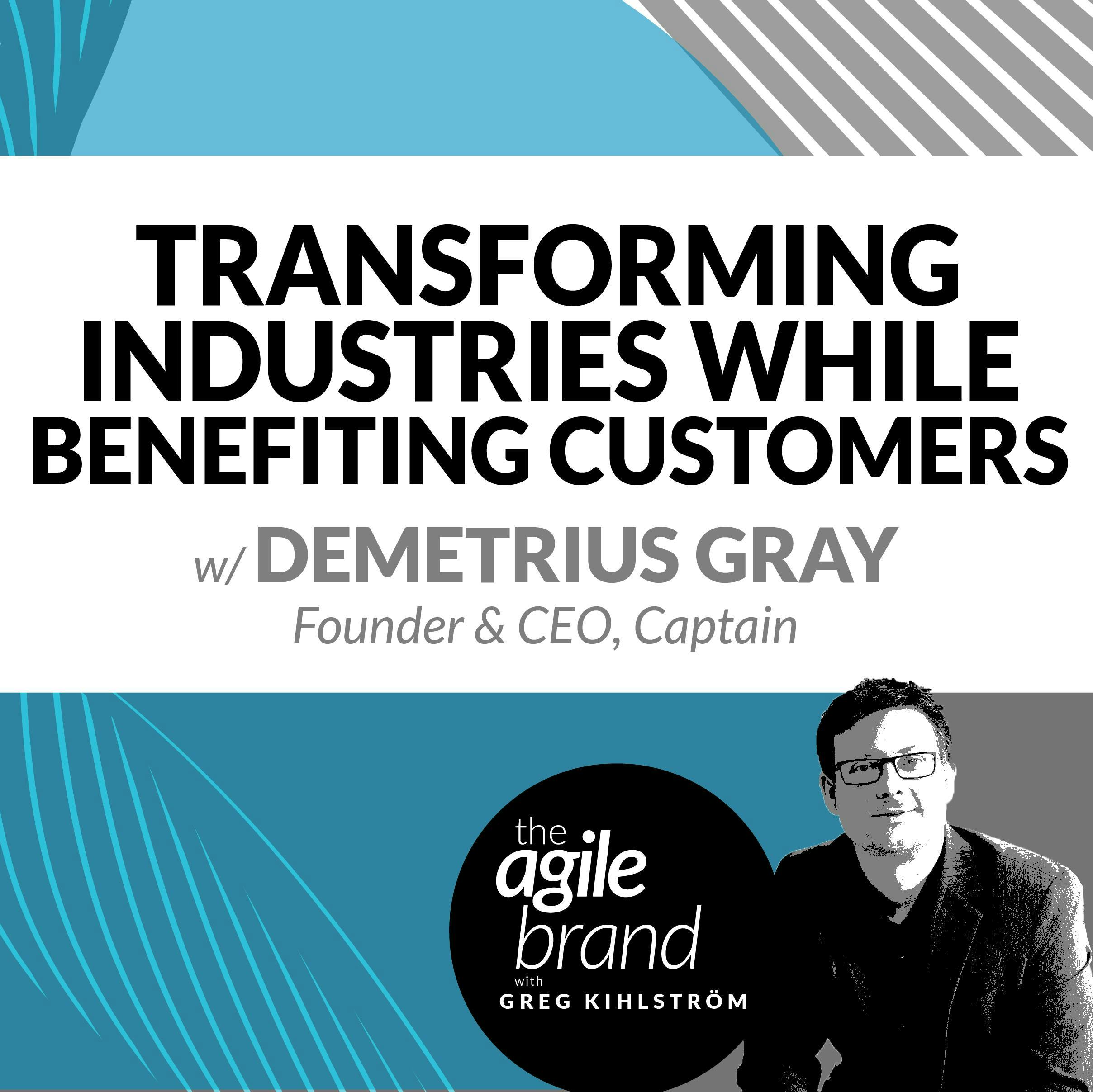 #282: Transforming industries while benefiting customers with Demetrius Gray, Captain
