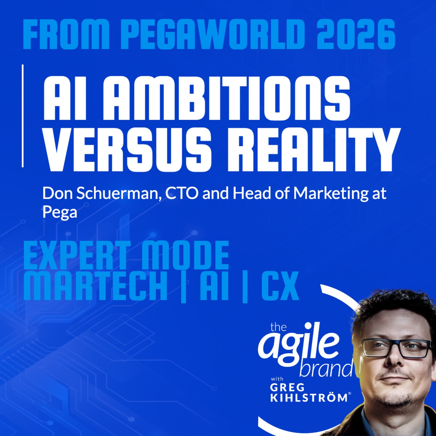 The Agile Brand with Greg Kihlström®: Expert Mode Marketing Technology, AI, & CX