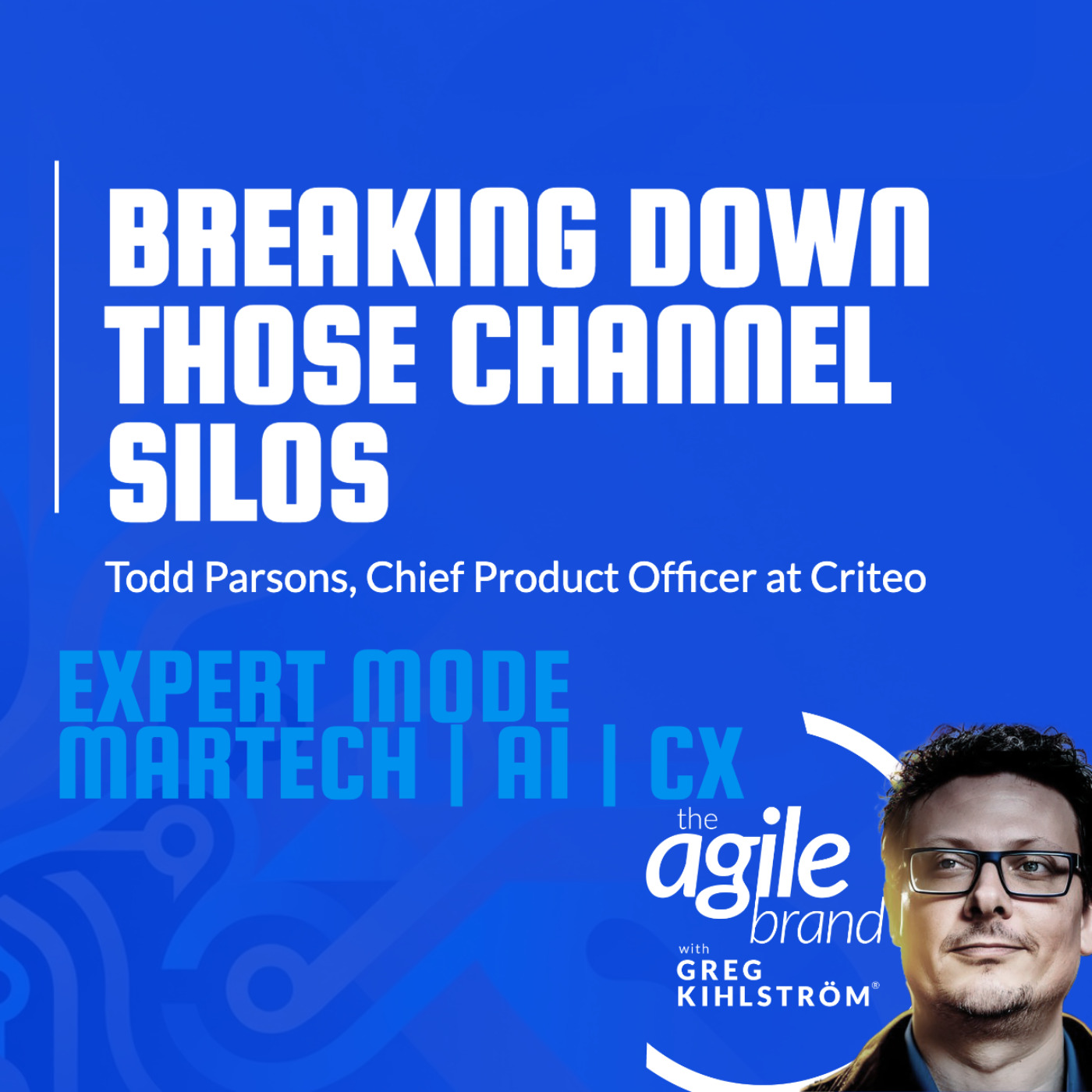 The Agile Brand with Greg Kihlström®: Expert Mode Marketing Technology, AI, & CX