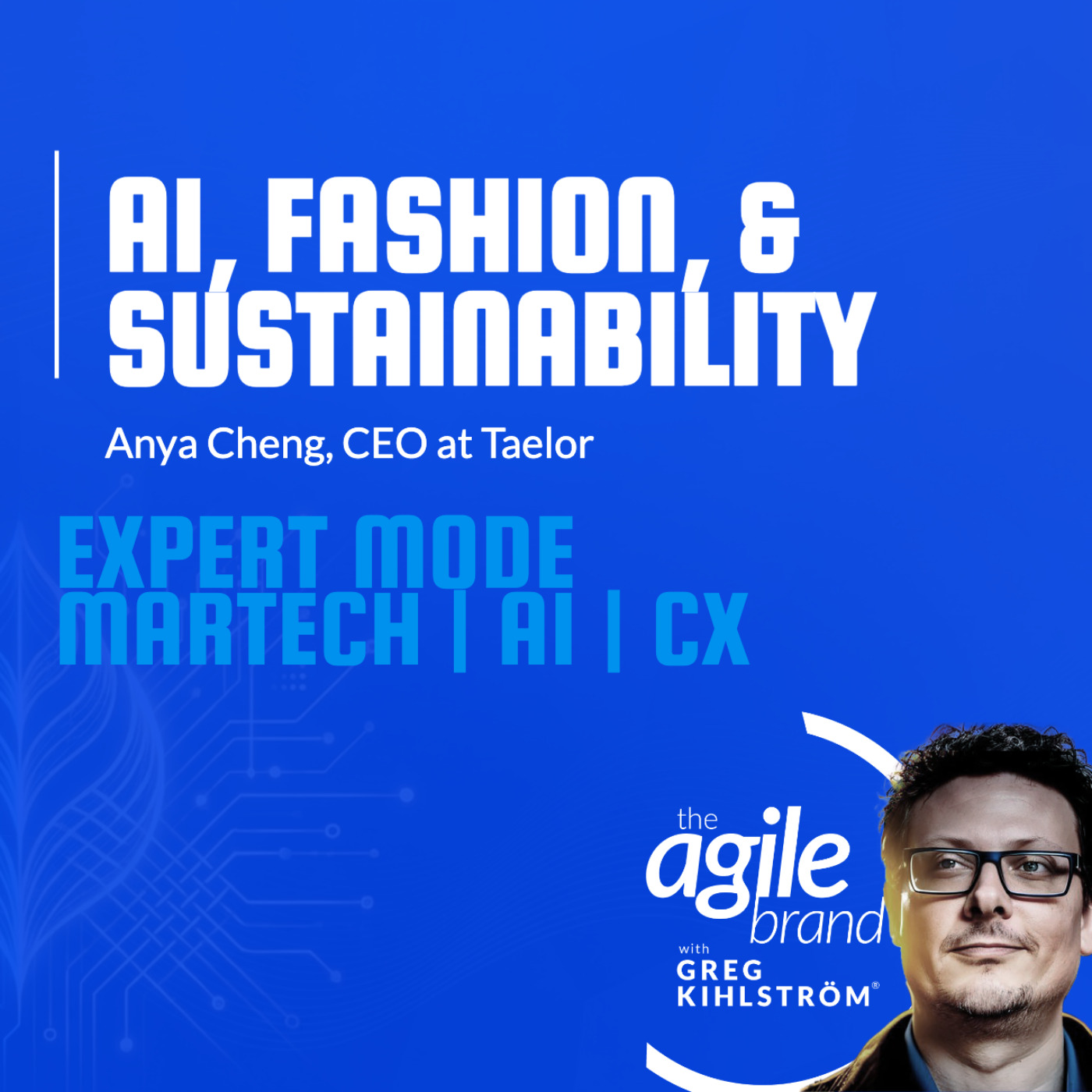 The Agile Brand with Greg Kihlström®: Expert Mode Marketing Technology, AI, & CX