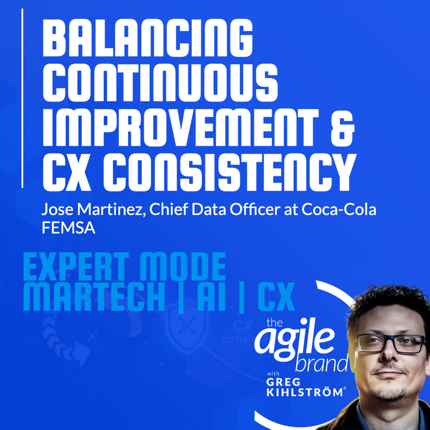 The Agile Brand with Greg Kihlström®: Expert Mode Marketing Technology, AI, & CX