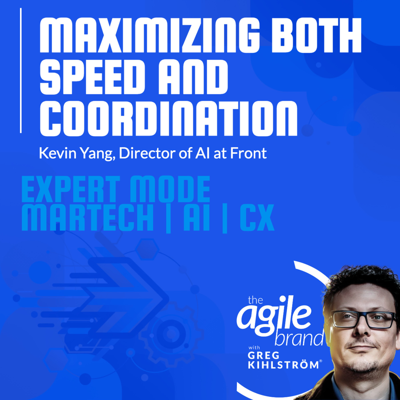 The Agile Brand with Greg Kihlström®: Expert Mode Marketing Technology, AI, & CX