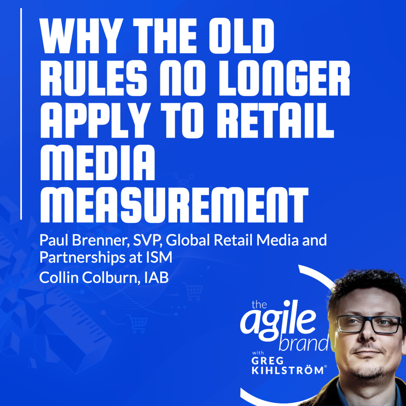 The Agile Brand with Greg Kihlström® | What CMOs Need to Know About Marketing Technology, AI & CX