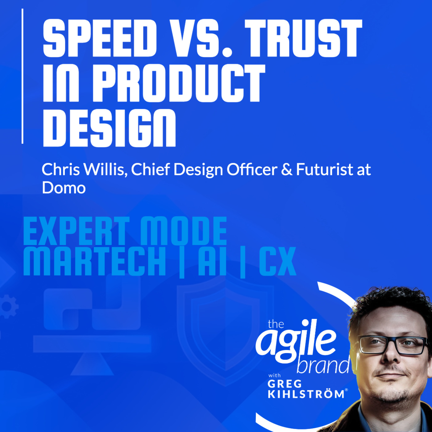 The Agile Brand with Greg Kihlström® | What CMOs Need to Know About Marketing Technology, AI & CX