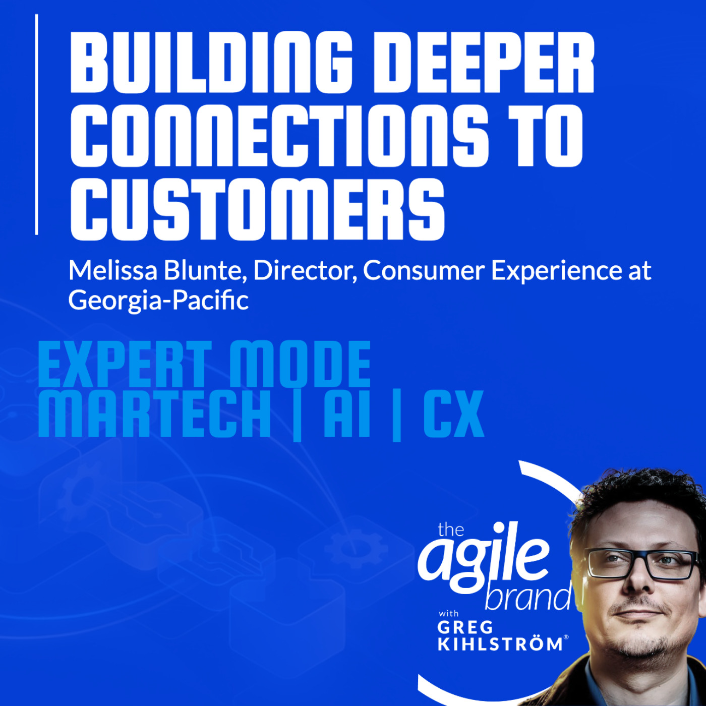 The Agile Brand with Greg Kihlström® | What CMOs Need to Know About Marketing Technology, AI & CX