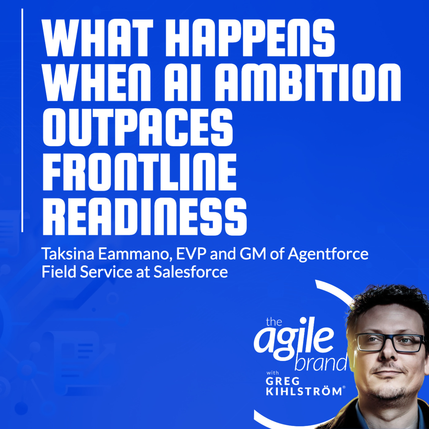 The Agile Brand with Greg Kihlström® | What CMOs Need to Know About Marketing Technology, AI & CX