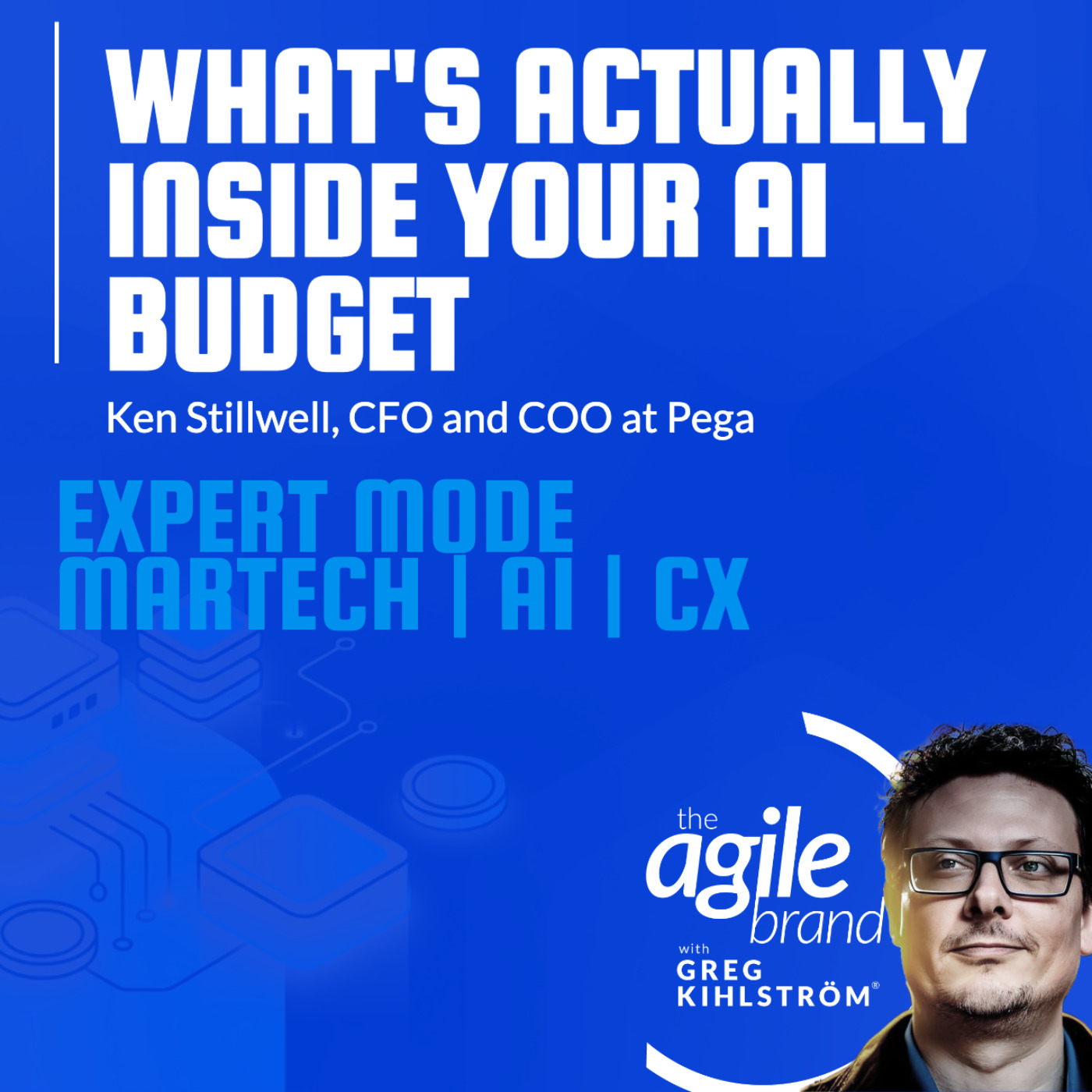The Agile Brand with Greg Kihlström® | What CMOs Need to Know About Marketing Technology, AI & CX