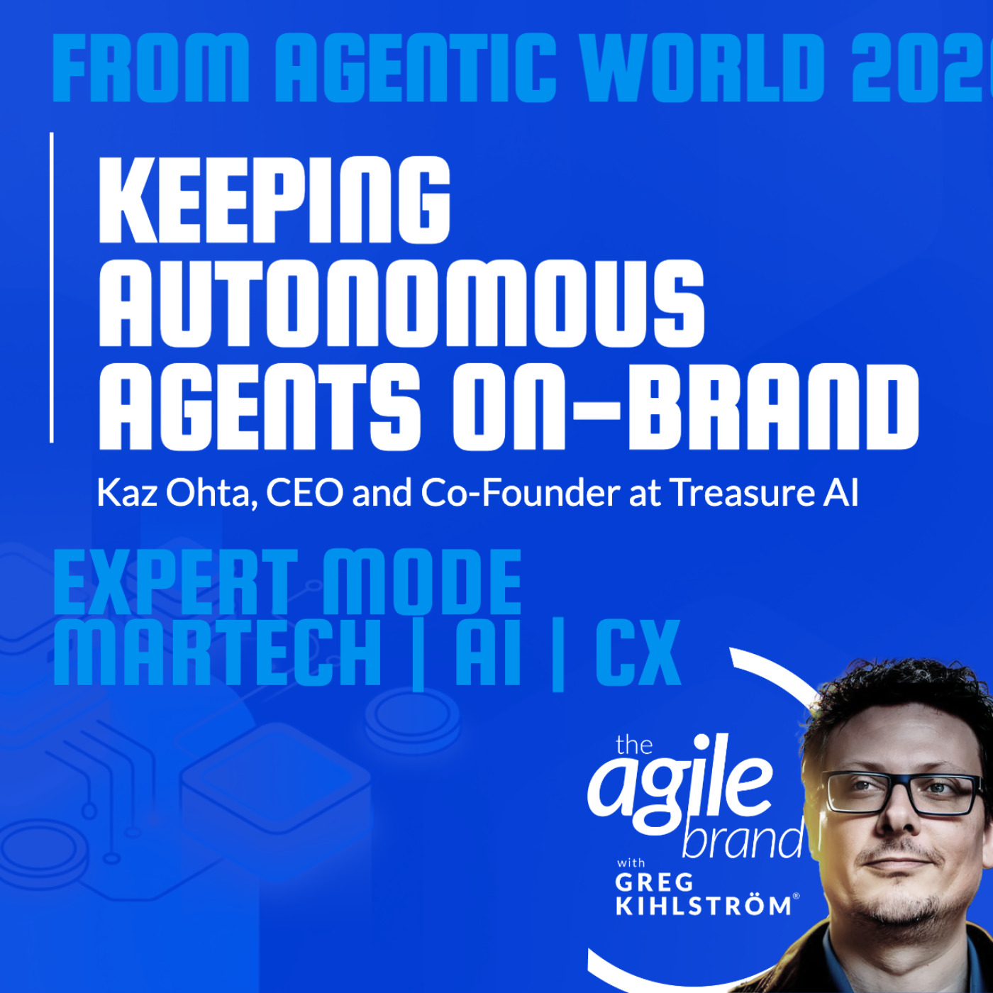 The Agile Brand with Greg Kihlström® | What CMOs Need to Know About Marketing Technology, AI & CX