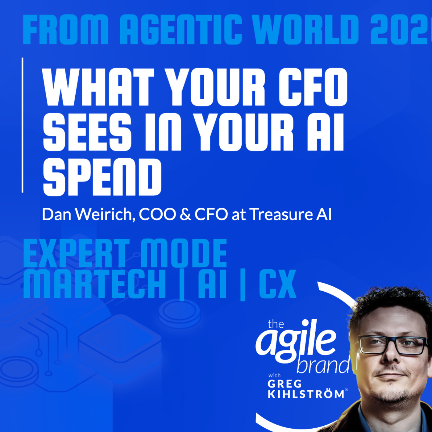 The Agile Brand with Greg Kihlström® | What CMOs Need to Know About Marketing Technology, AI & CX