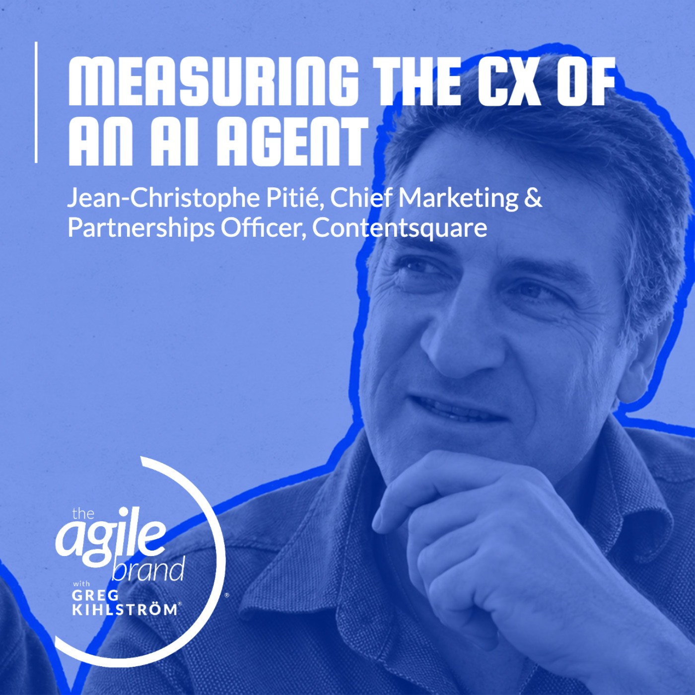The Agile Brand with Greg Kihlström® | What CMOs Need to Know About Marketing Technology, AI & CX