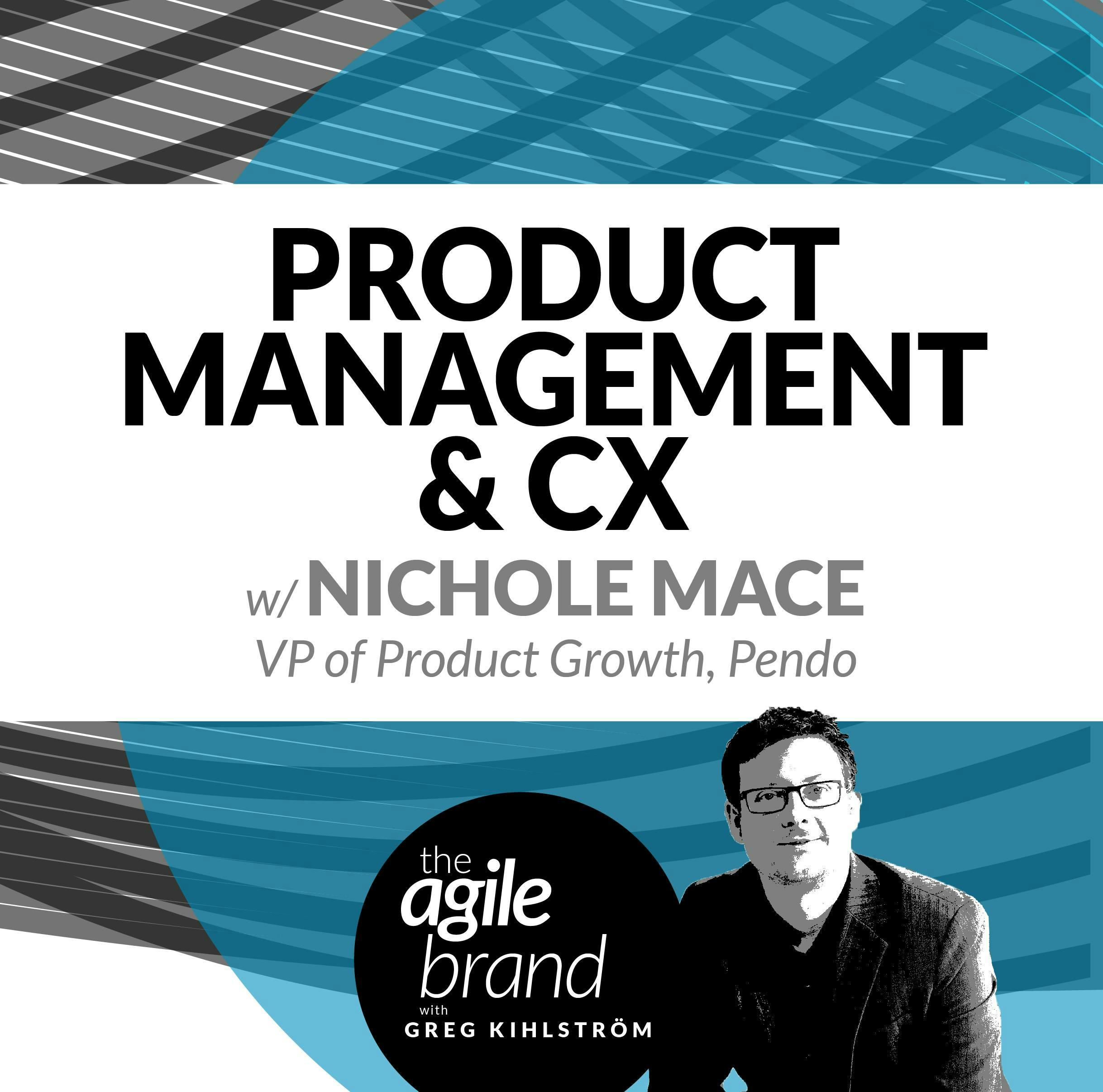 #265: Product Management & CX with Nichole Mace, VP Product Growth at Pendo