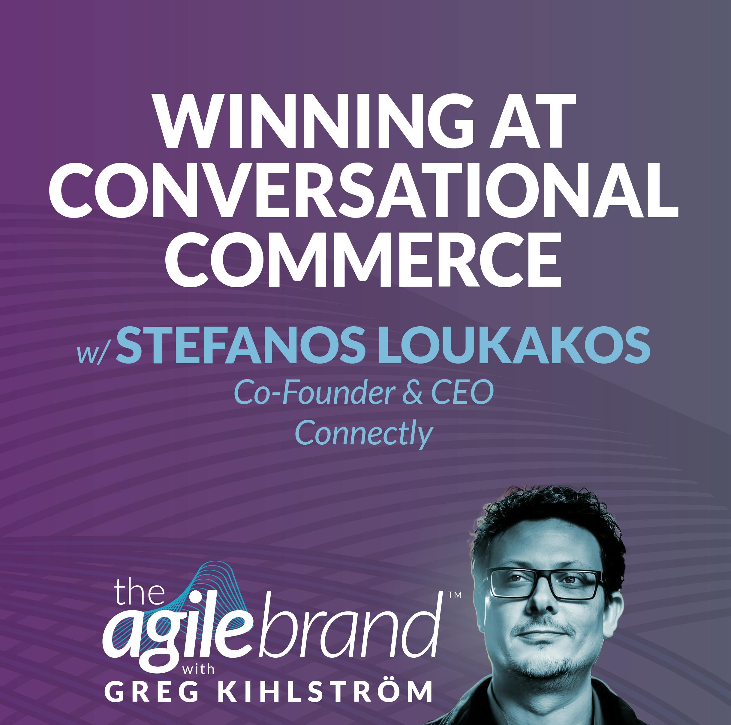 #549: Winning at Conversational Commerce with Stefanos Loukakos, Connectly