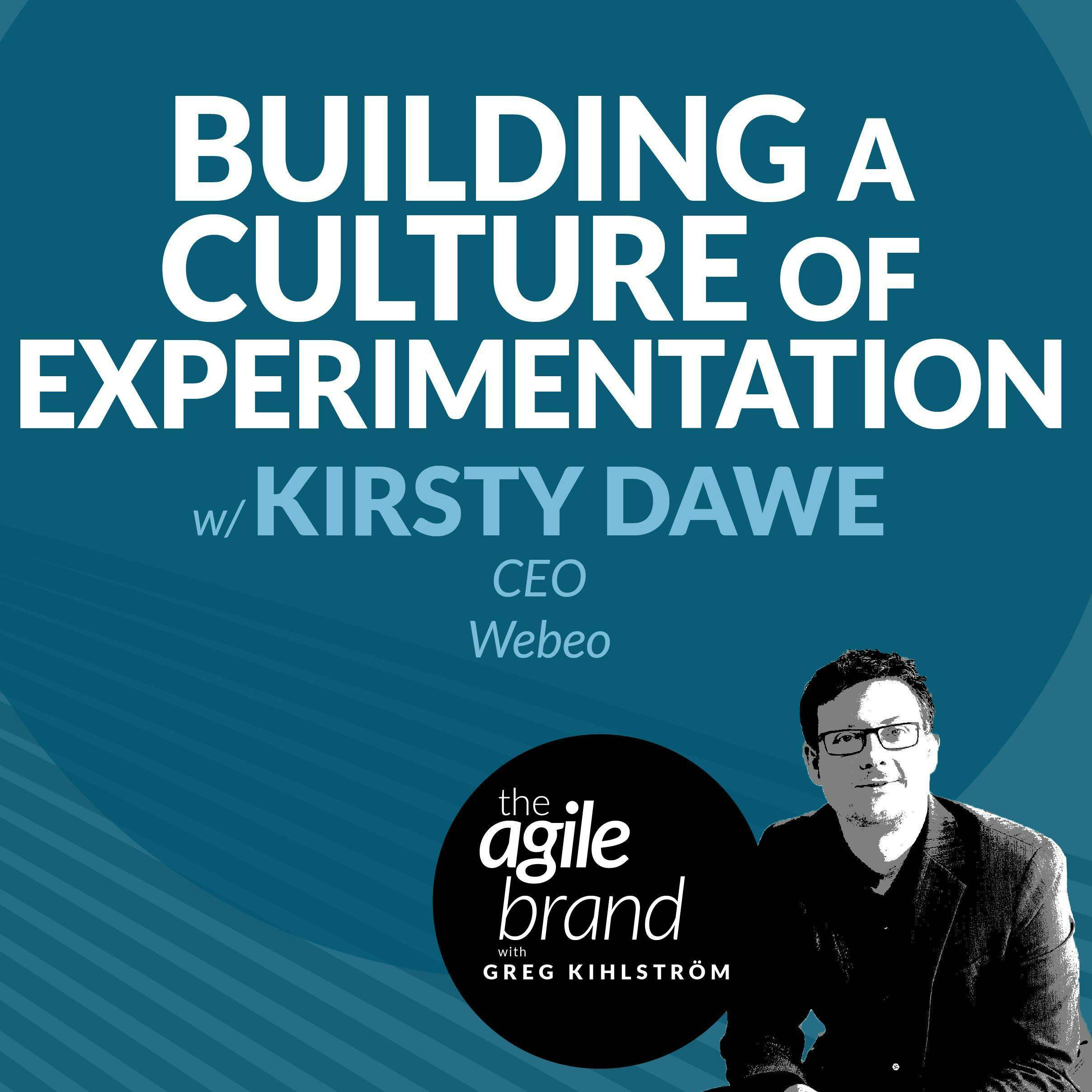 #457: Building a culture of experiementation, with Kirsty Dawe, Webeo