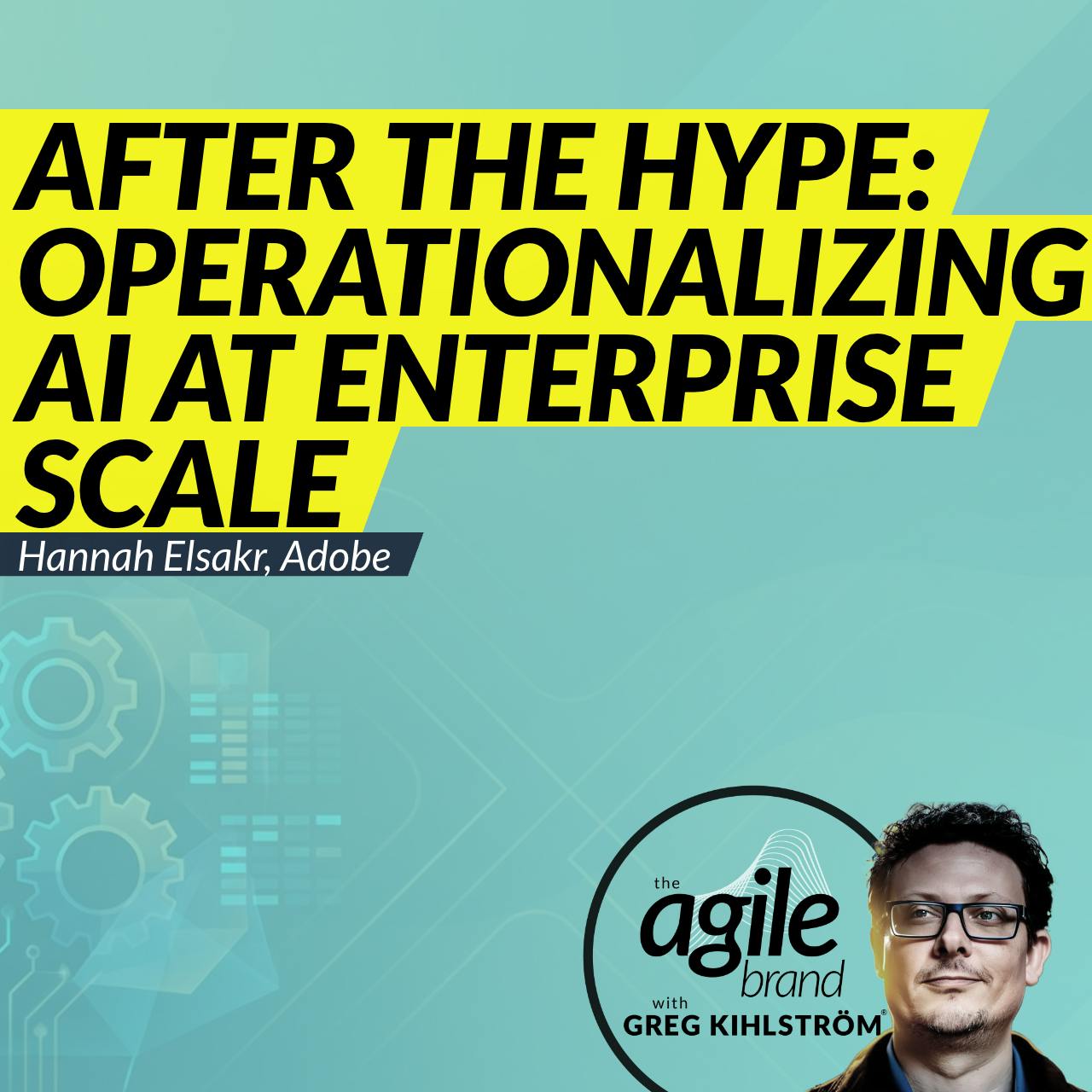 #840: Adobe's Hannah Elsakr on what happens after the hype: operationalizing AI at enterprise scale