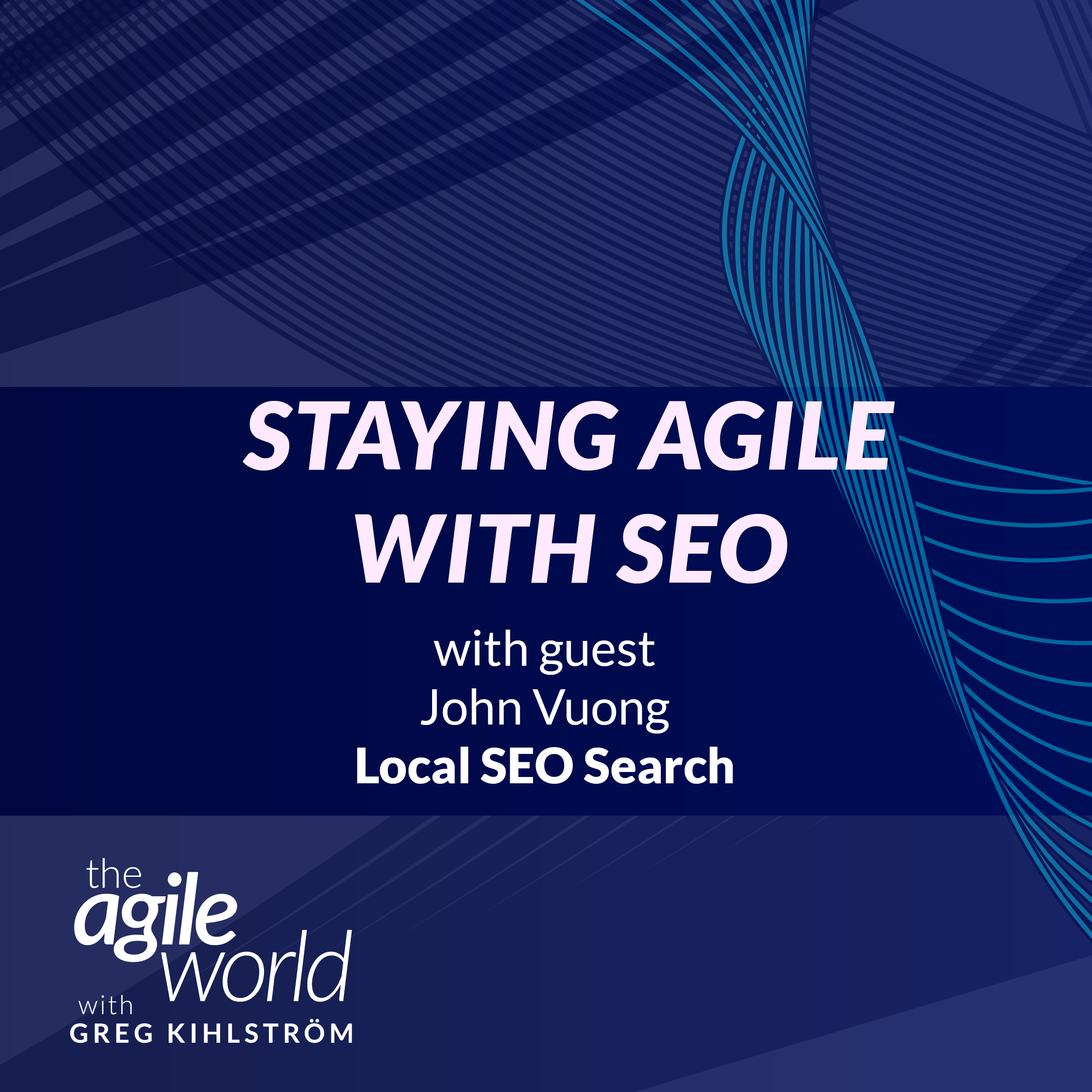 #132: Staying Agile with SEO with John Vuong, Local SEO Search