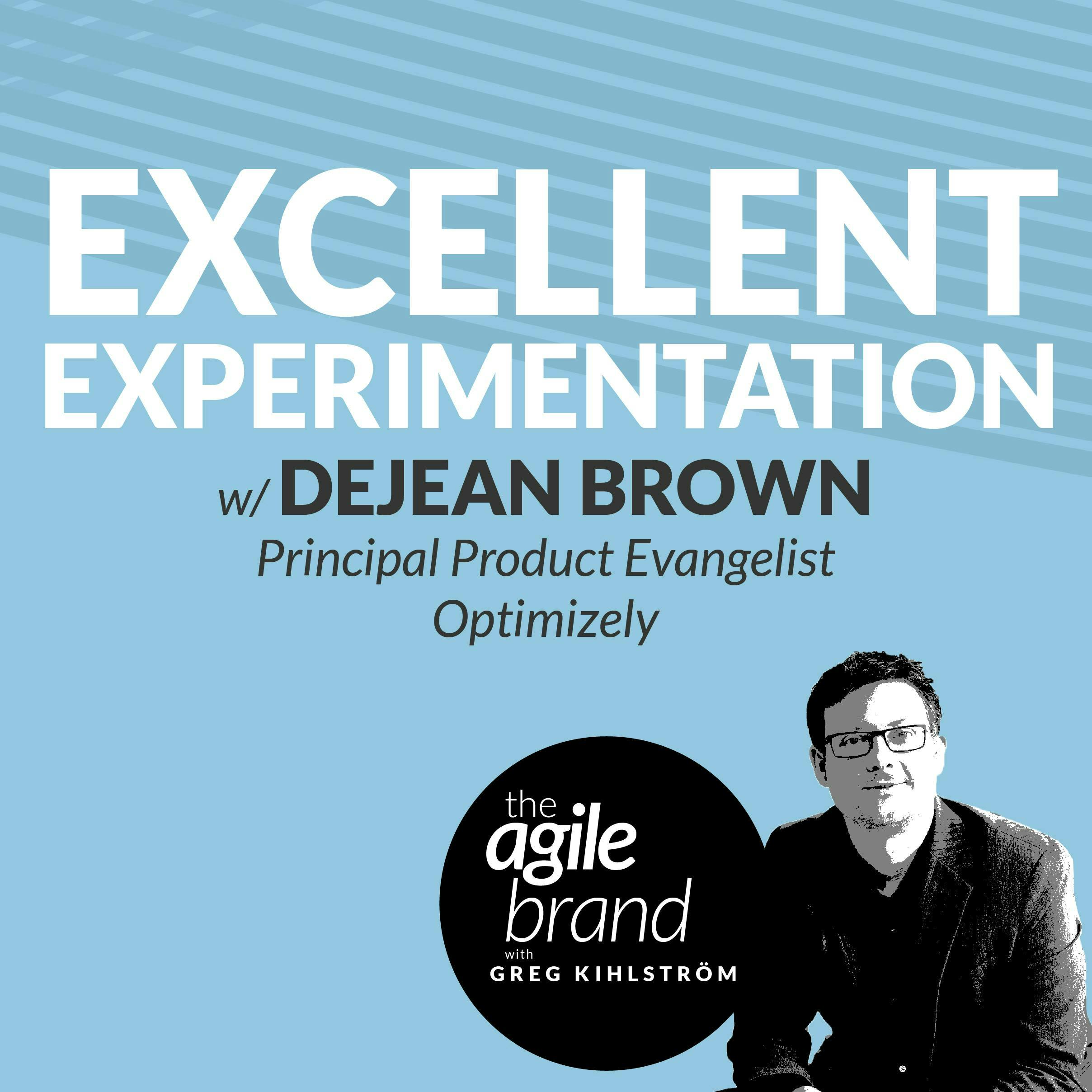 #420: Excellent Experimentation with Dejean Brown, Optimizely