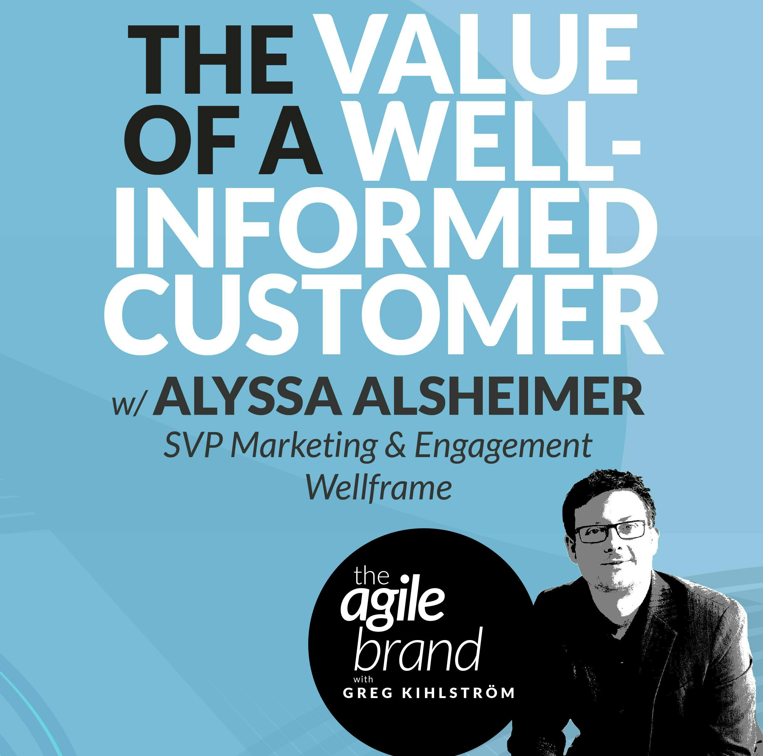 #361: The Value of a Well-Informed Customer with Alyssa Alsheimer, SVP of Marketing and Engagement at Wellframe