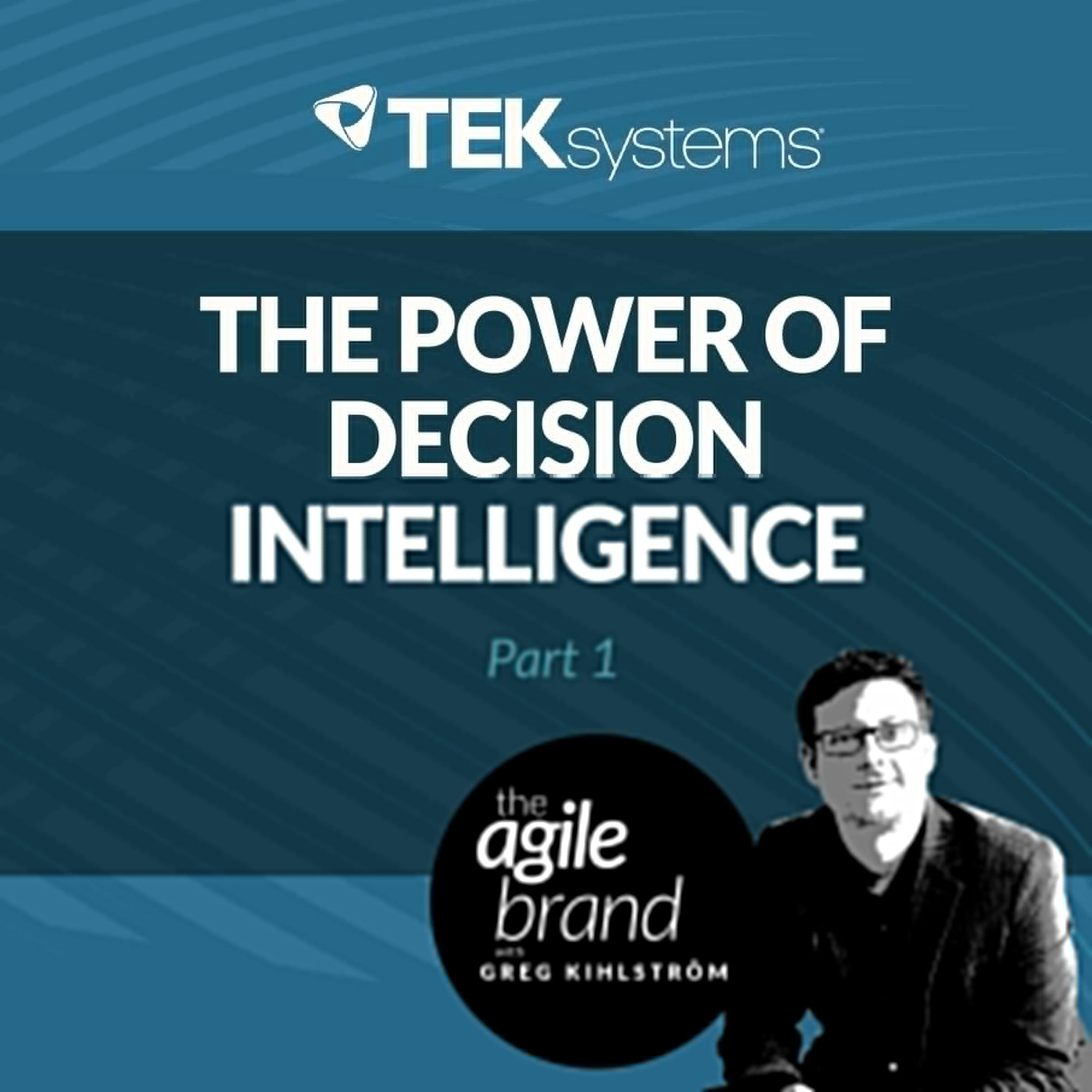 #237: The Power of Decision Intelligence, Part 1, with Devang Pandya of TEKsystems