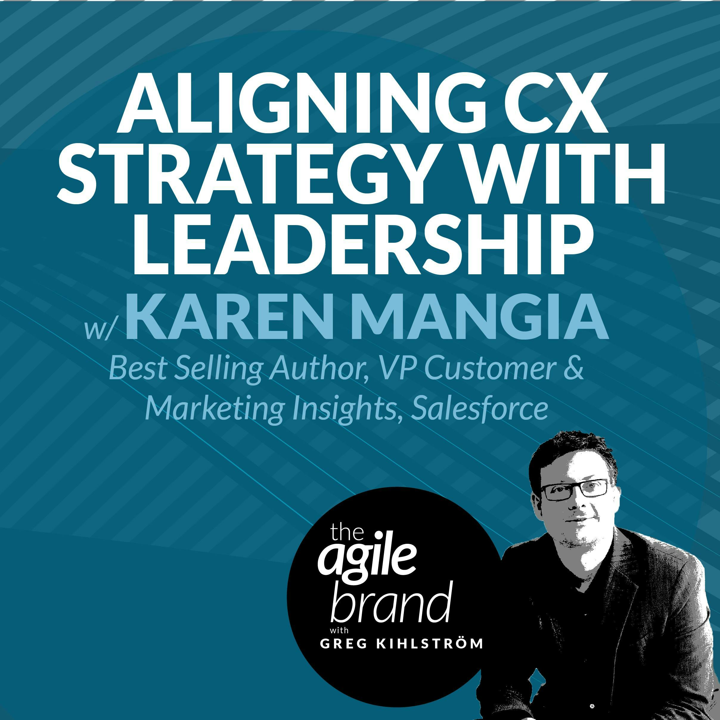 #313: Aligning CX Strategy with Challenges, Opportunities, and Leadership with Karen Mangia, Salesforce