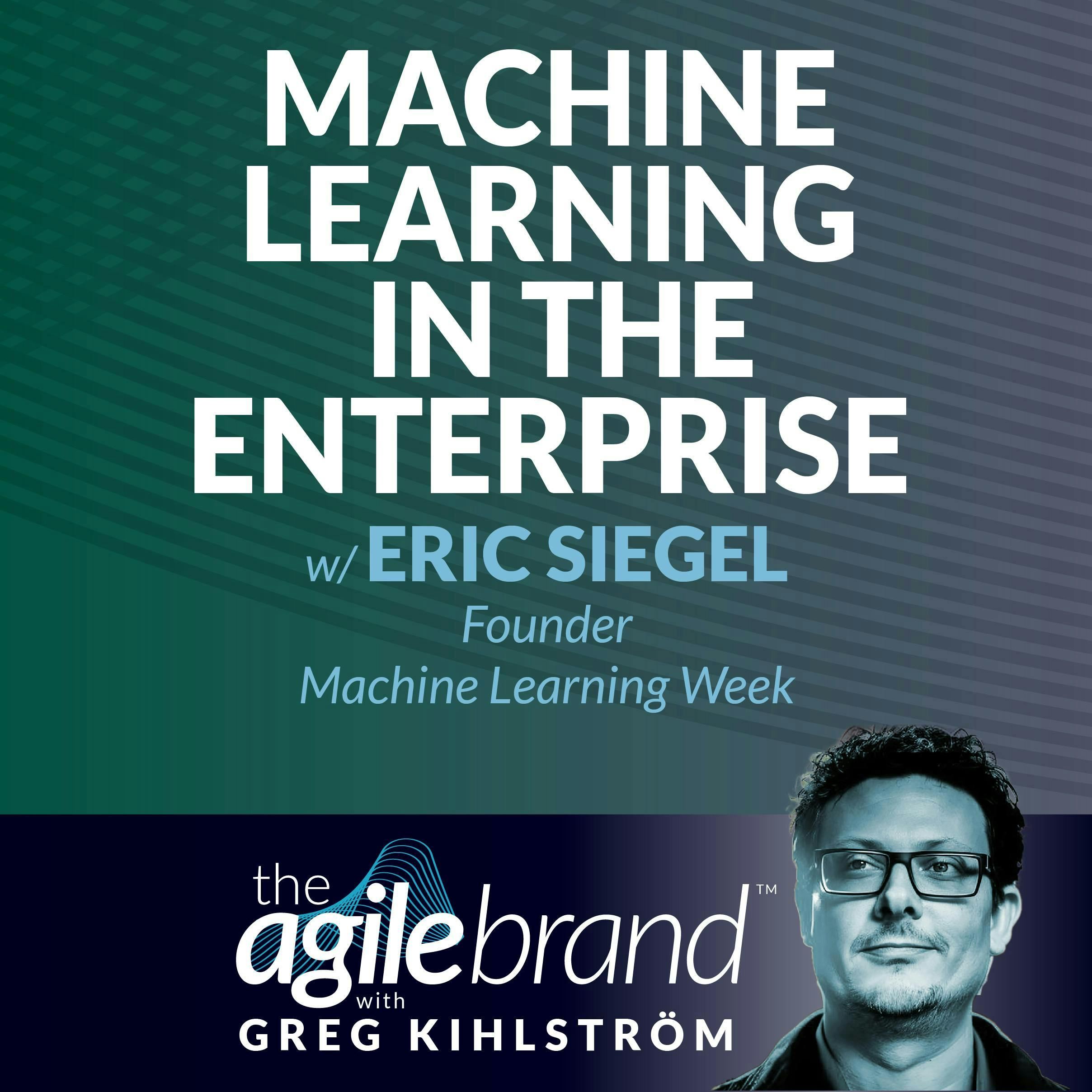 #489: Machine learning in the enterprise with Eric Siegel, Machine Learning Week