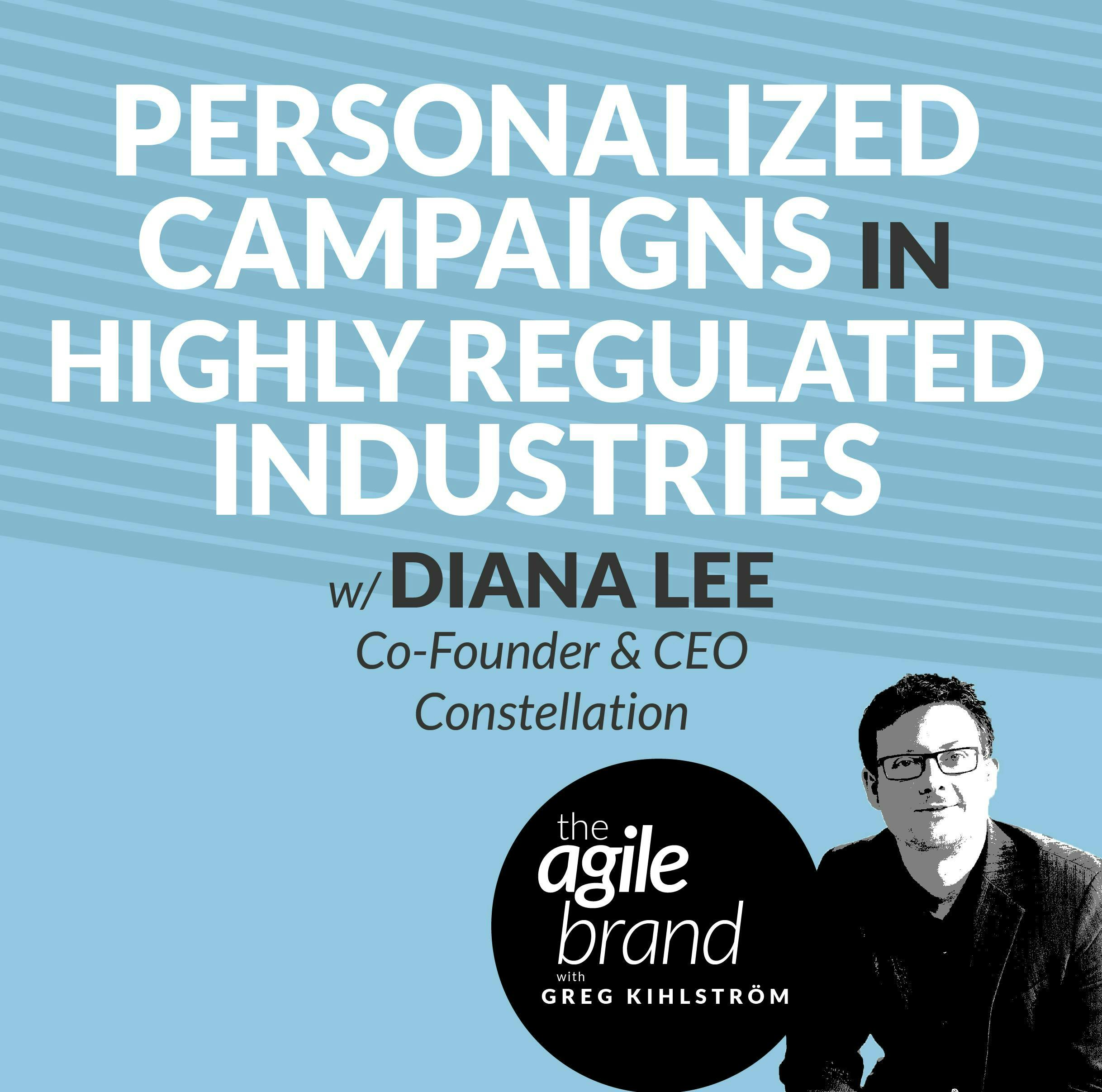 #430: Personalized Campaigns in Highly Regulated Industries with Diana Lee, Constellation
