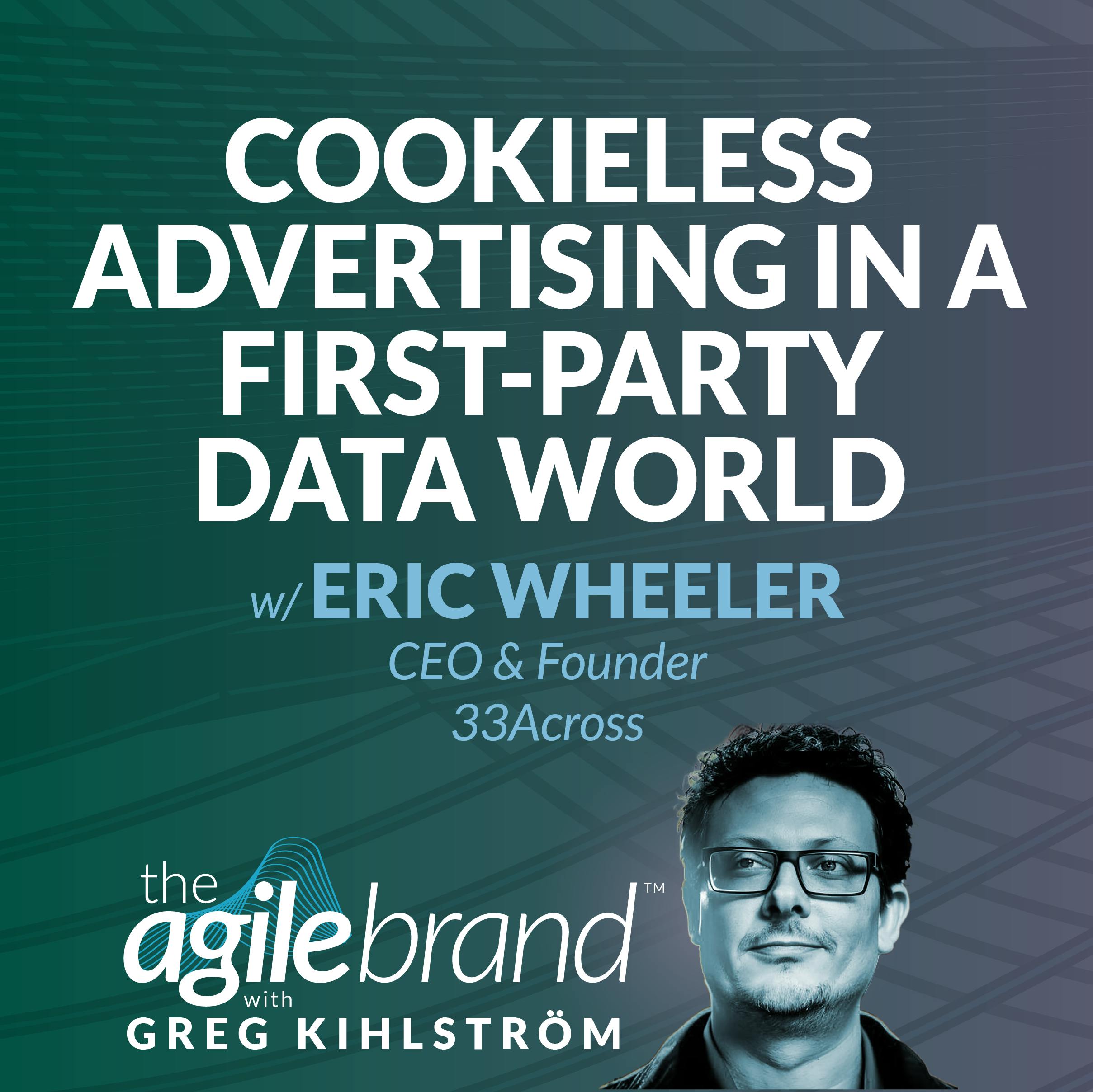 #582: Cookieless advertising in a first-party data world with Eric Wheeler, 33Across