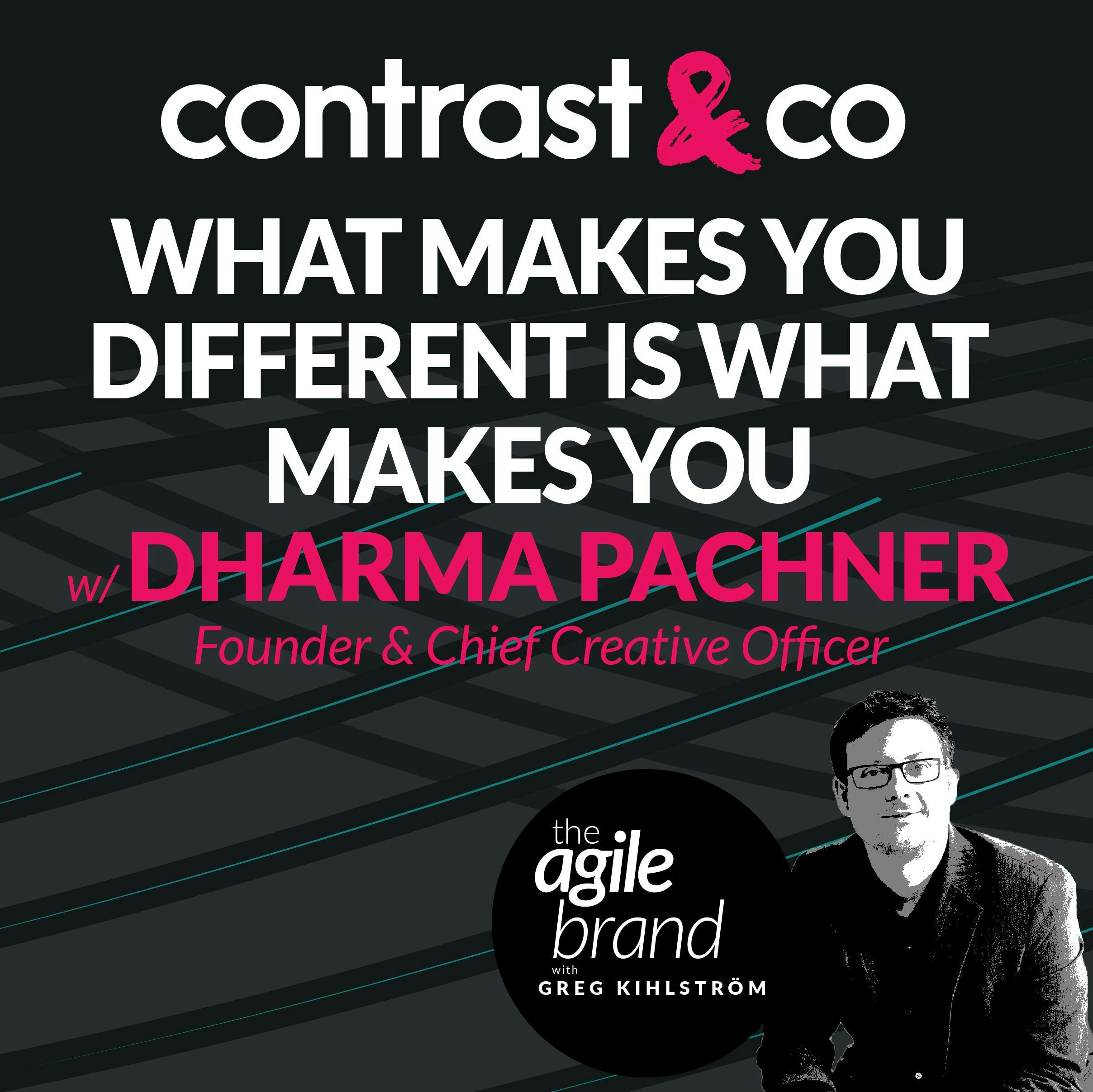#399: What makes you different is what makes you, with Dharma Pachner, Contrast & Co.