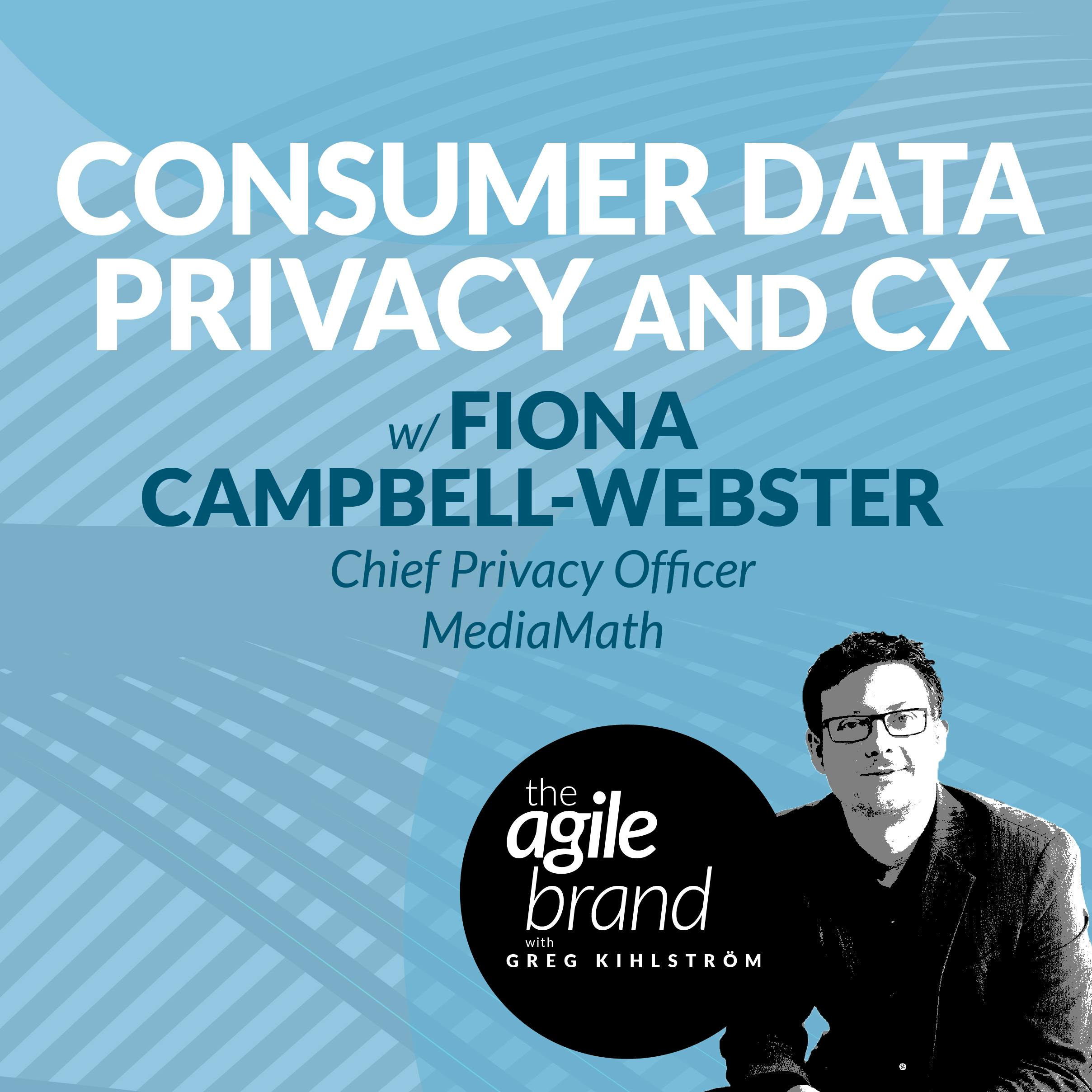#315: Consumer Data Privacy and the Customer Experience with Fiona Campbell-Webster, Chief Privacy Officer at MediaMath