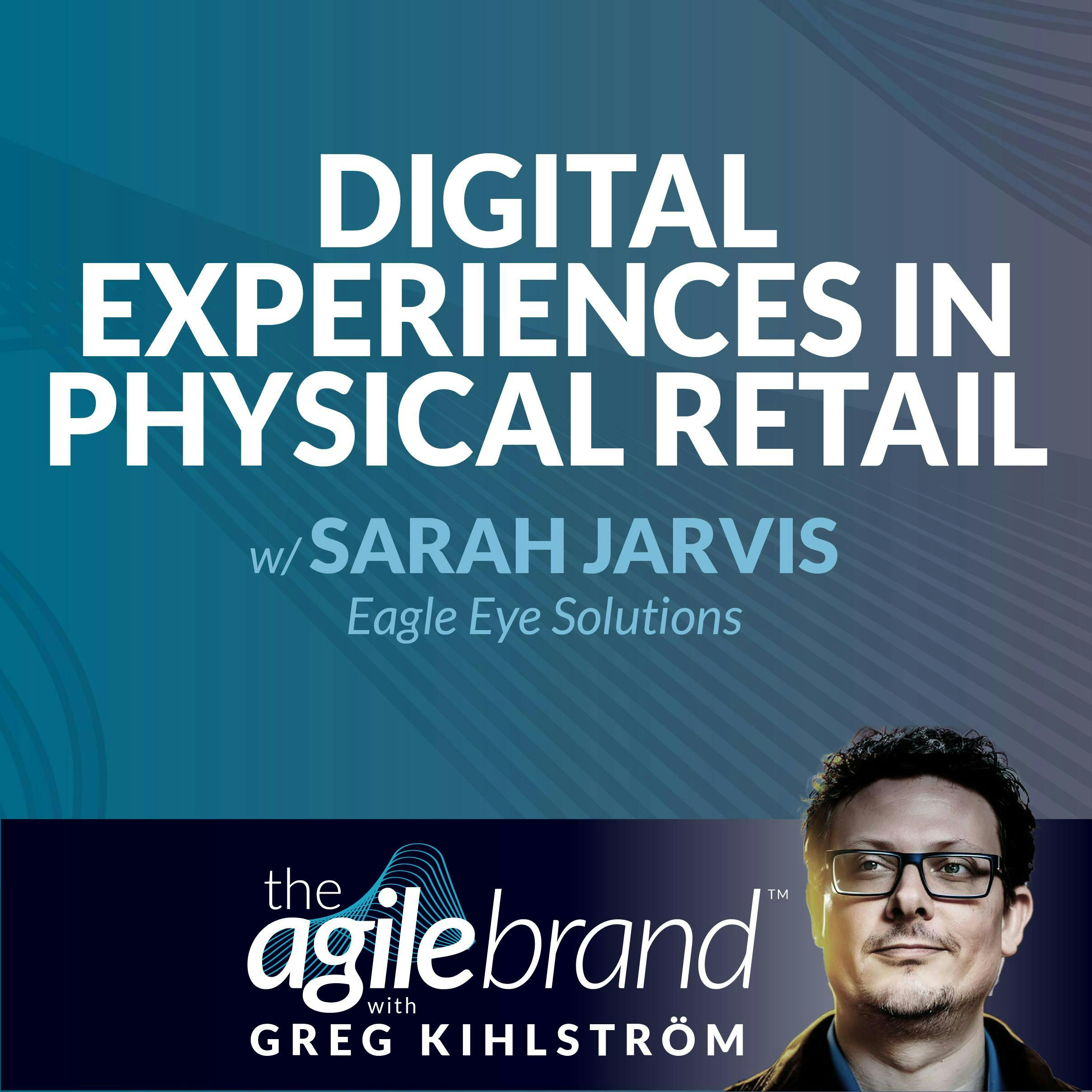#476: Digital experiences in physical retail with Sarah Jarvis, Eagle Eye Solutions