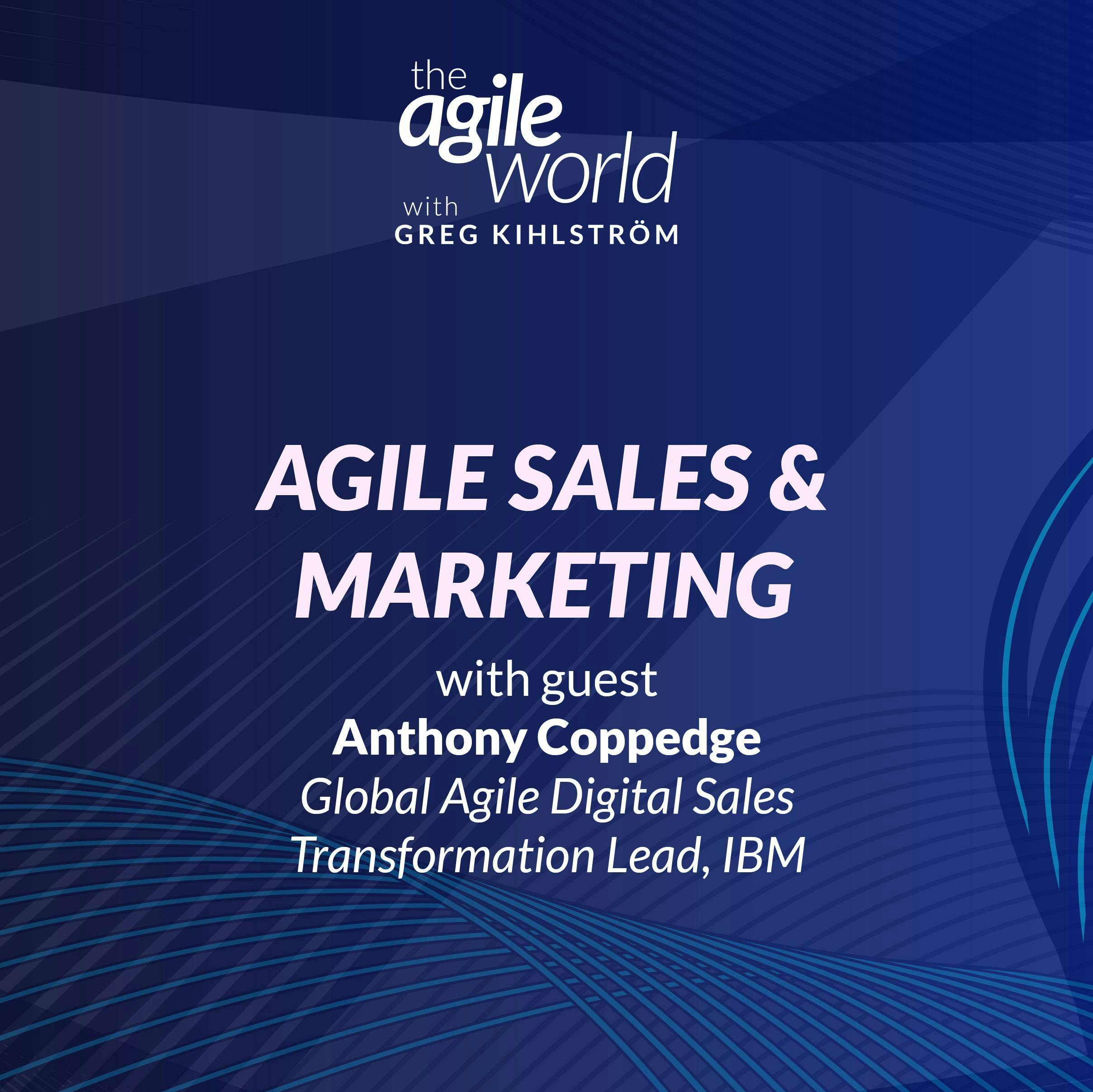 #199: Agile Sales & Marketing with Anthony Coppedge, IBM