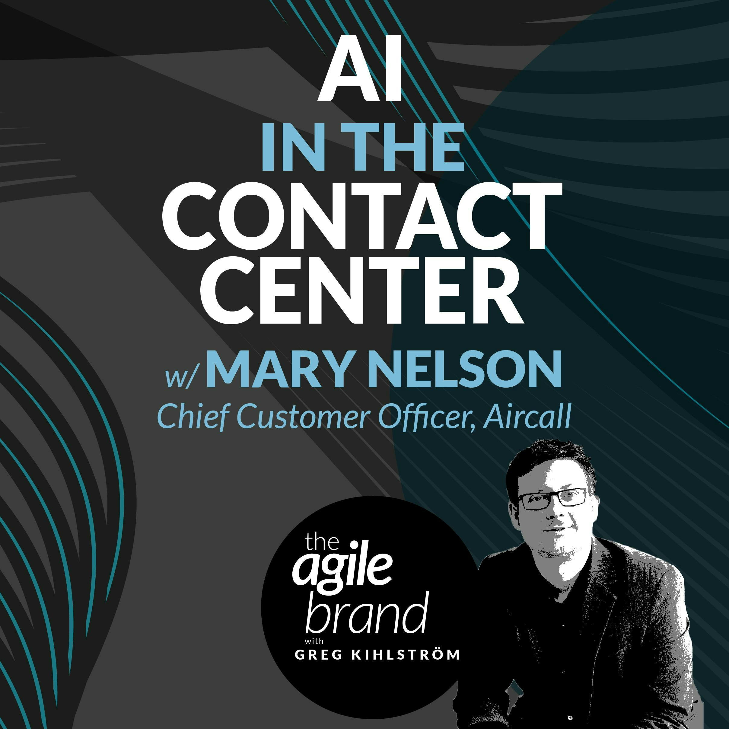 #405: AI in the Contact Center with Mary Nelson, Chief Customer Officer, Aircall