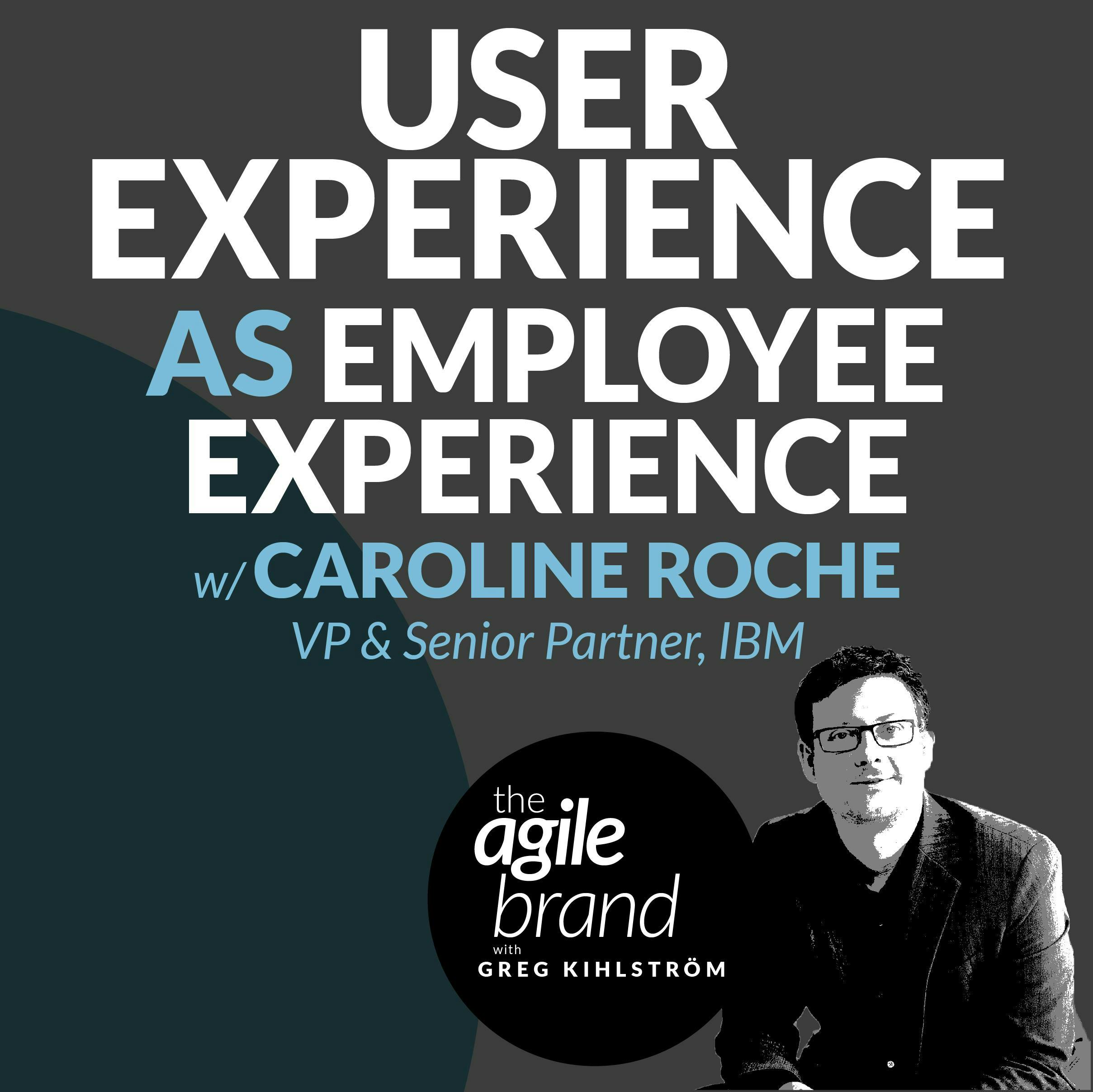 #342: User experience as employee experience with Caroline Roche, VP and Senior Partner, IBM