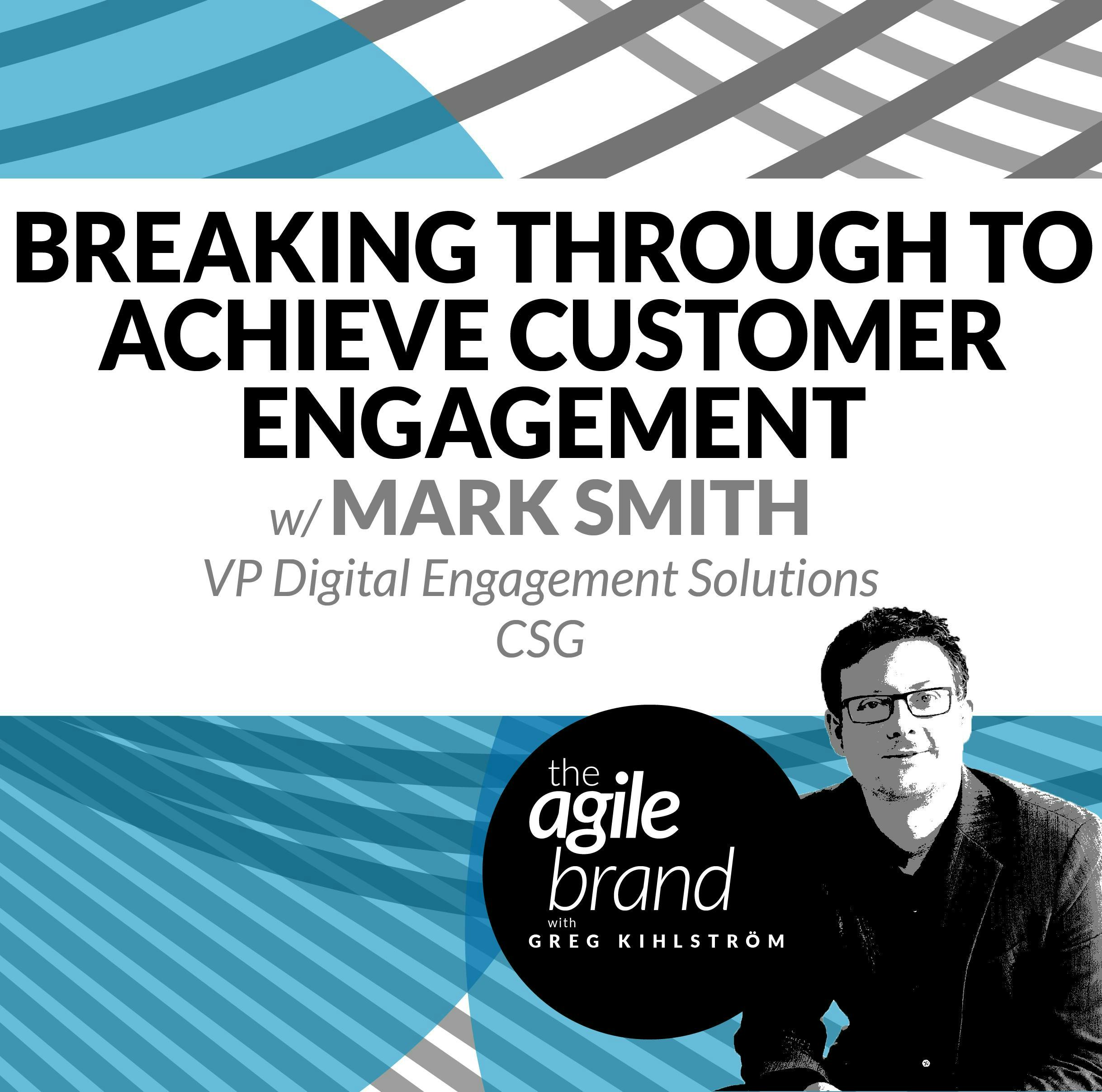 #286: Real customer engagement with tangible results, with Mark Smith, CSG