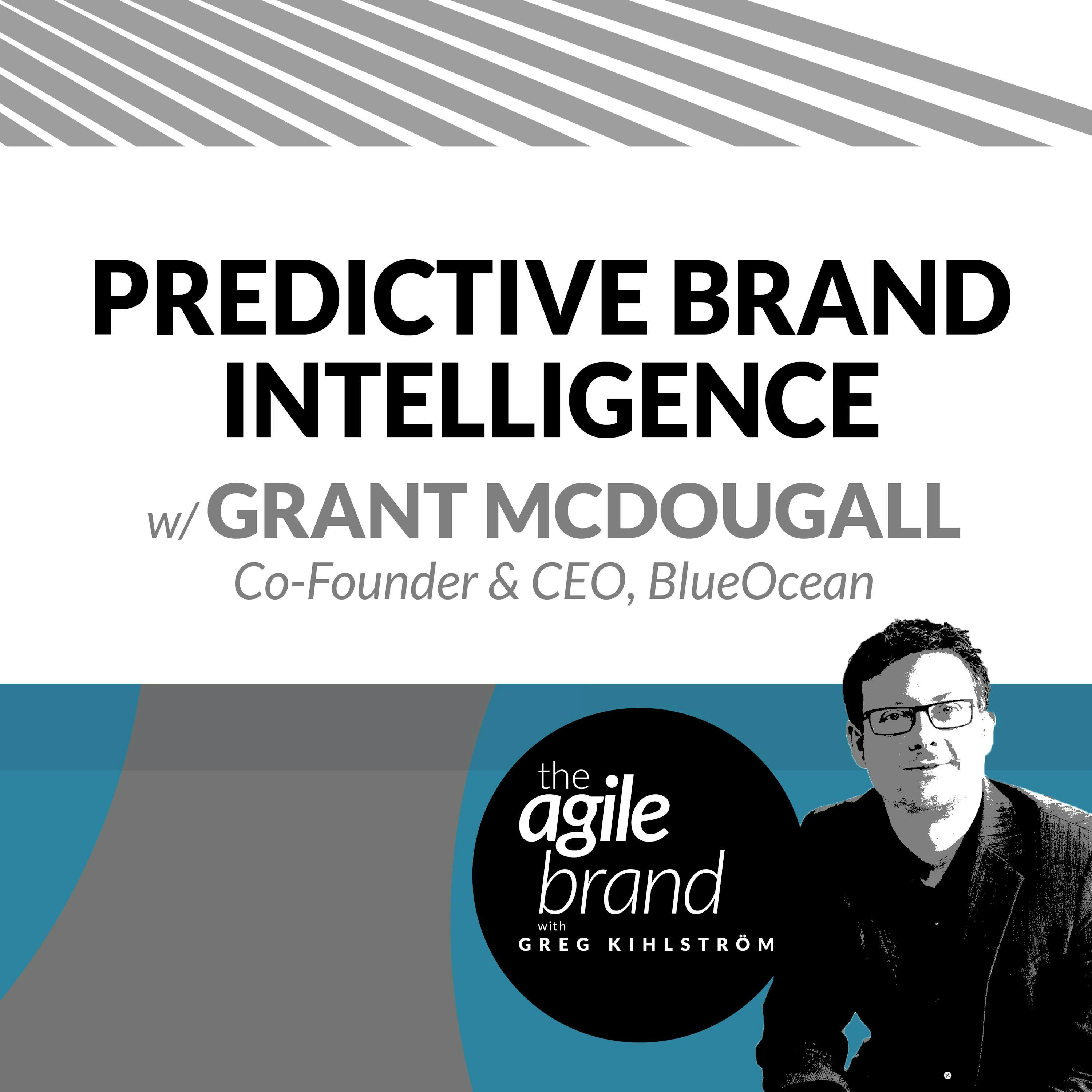 #232: Predictive Brand Intelligence with Grant McDougall, Co-Founder & CEO, BlueOcean