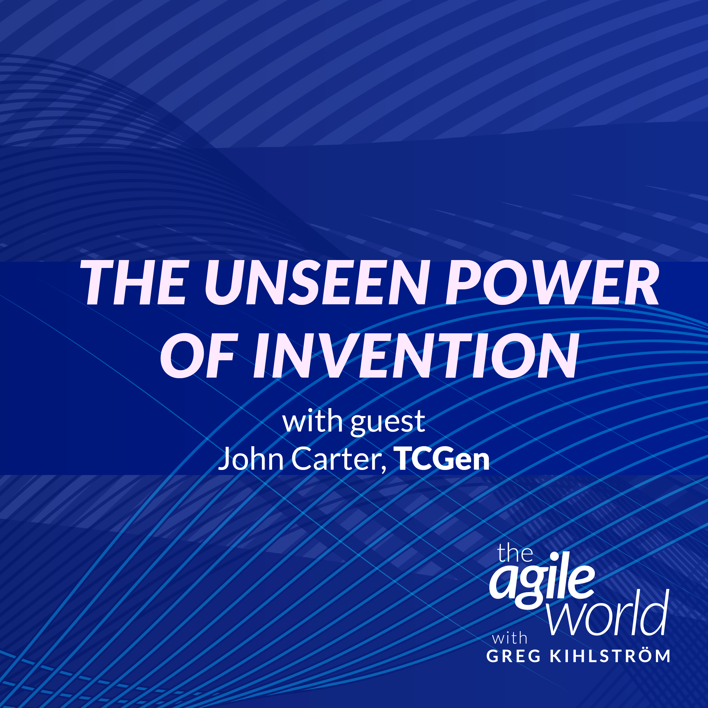 #122: The Unseen Power of Invention with John Carter, TCGen