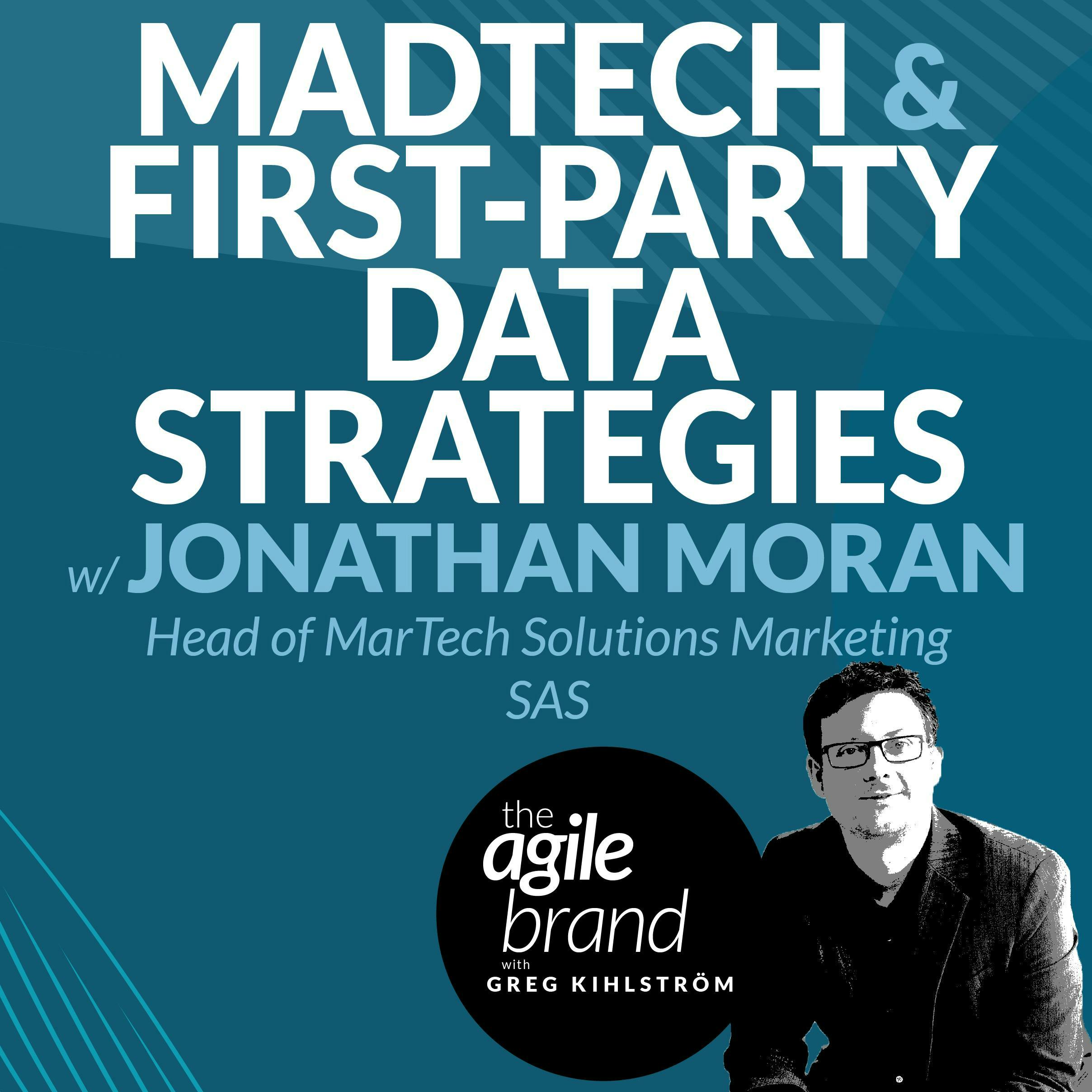 #349: Madtech and First Party Data Strategies with Jonathan Moran, SAS