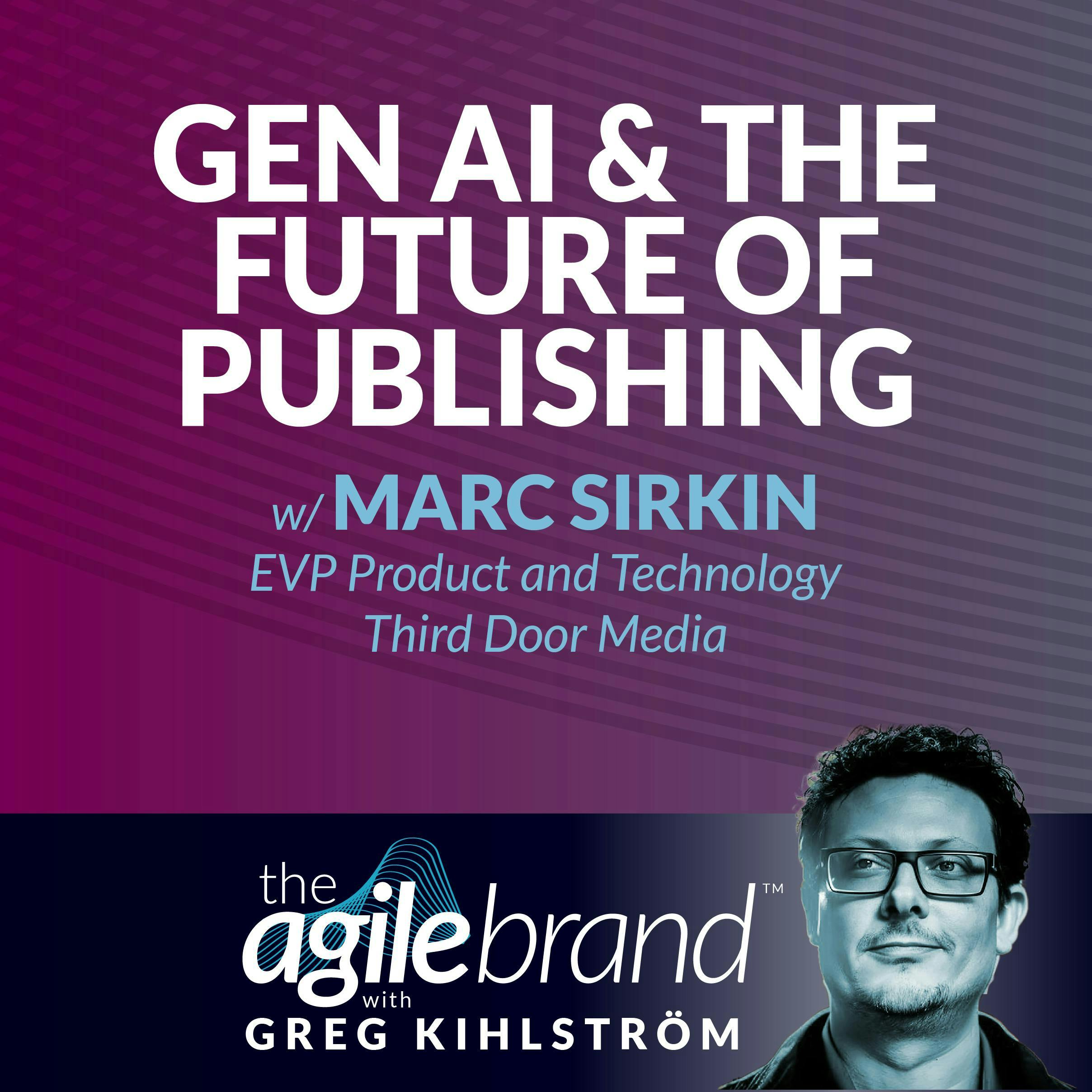 #507: Gen AI and the Future of Publishing with Marc Sirkin, Third Door Media