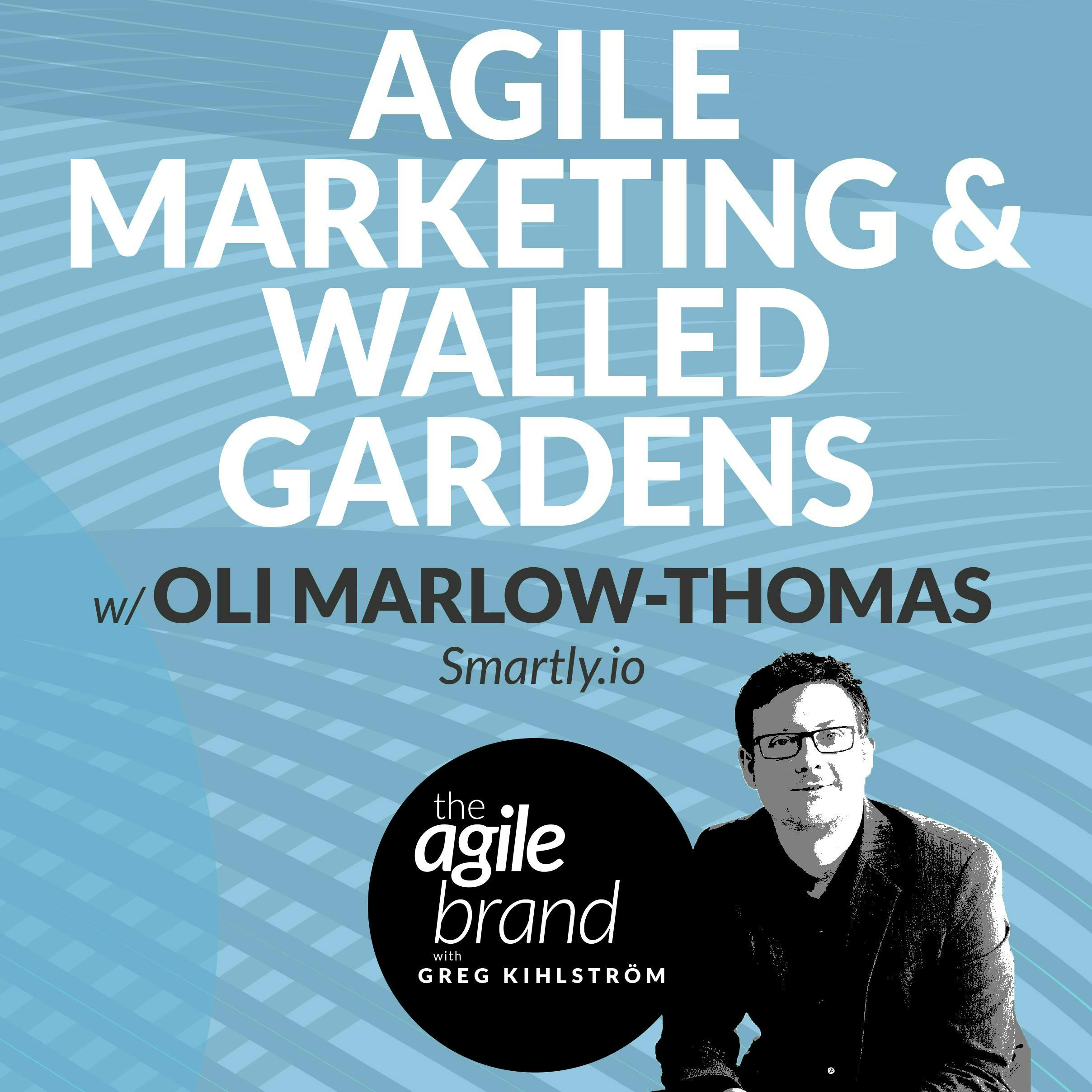#394: Agile marketing and walled gardens with Oli Marlow Thomas, Chief Innovation Officer, Smartly.io