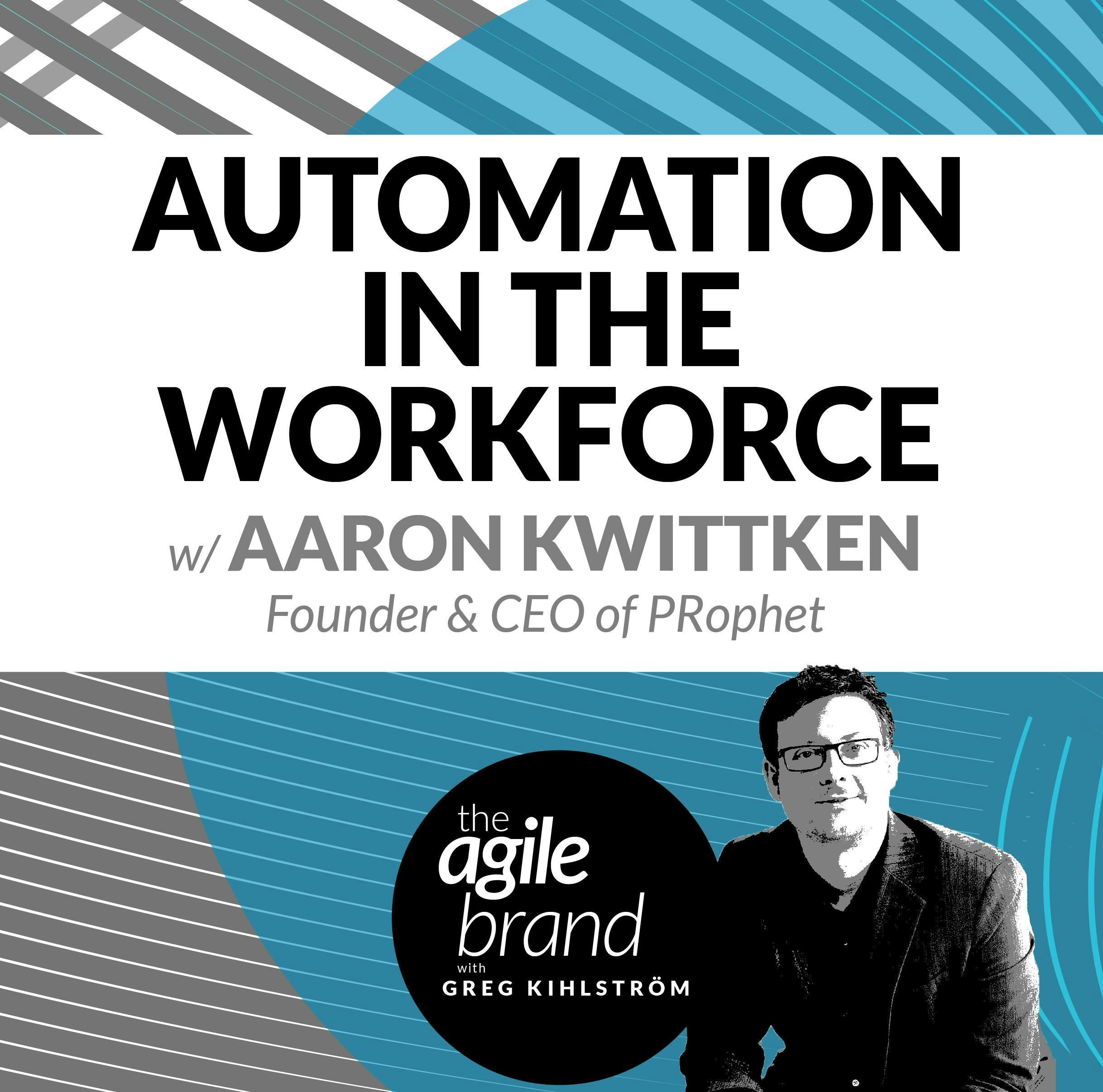 #252: Automation in the workforce with Aaron Kwittken, PRophet