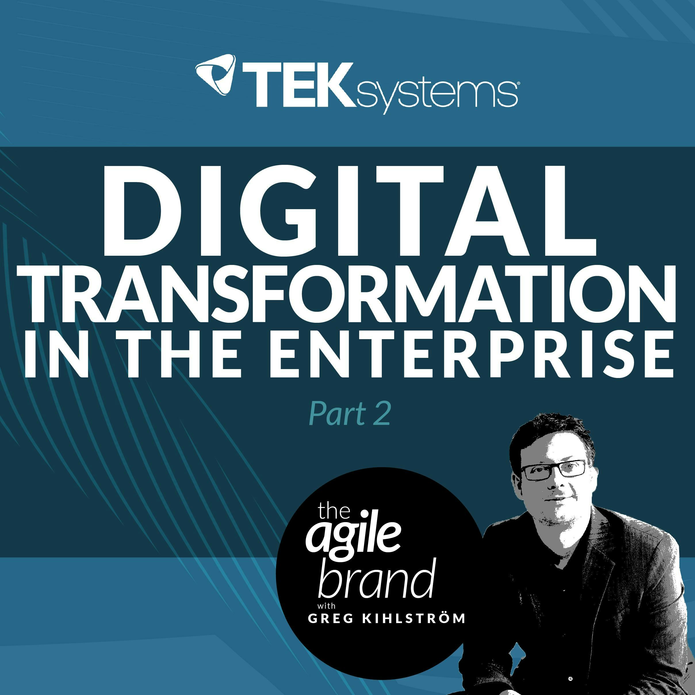 #274: Digital Transformation in the Enterprise, Part 2 with Kunal Patil, TEKsystems