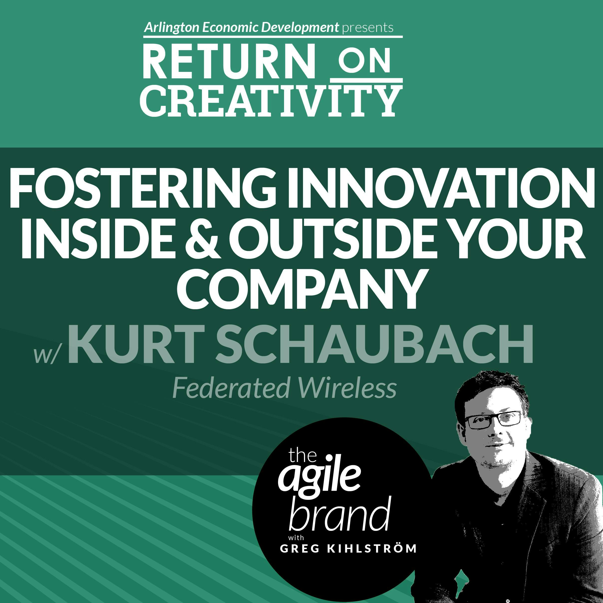 #300: Fostering innovation inside and outside your company, with Kurt Schaubach, Federated Wireless