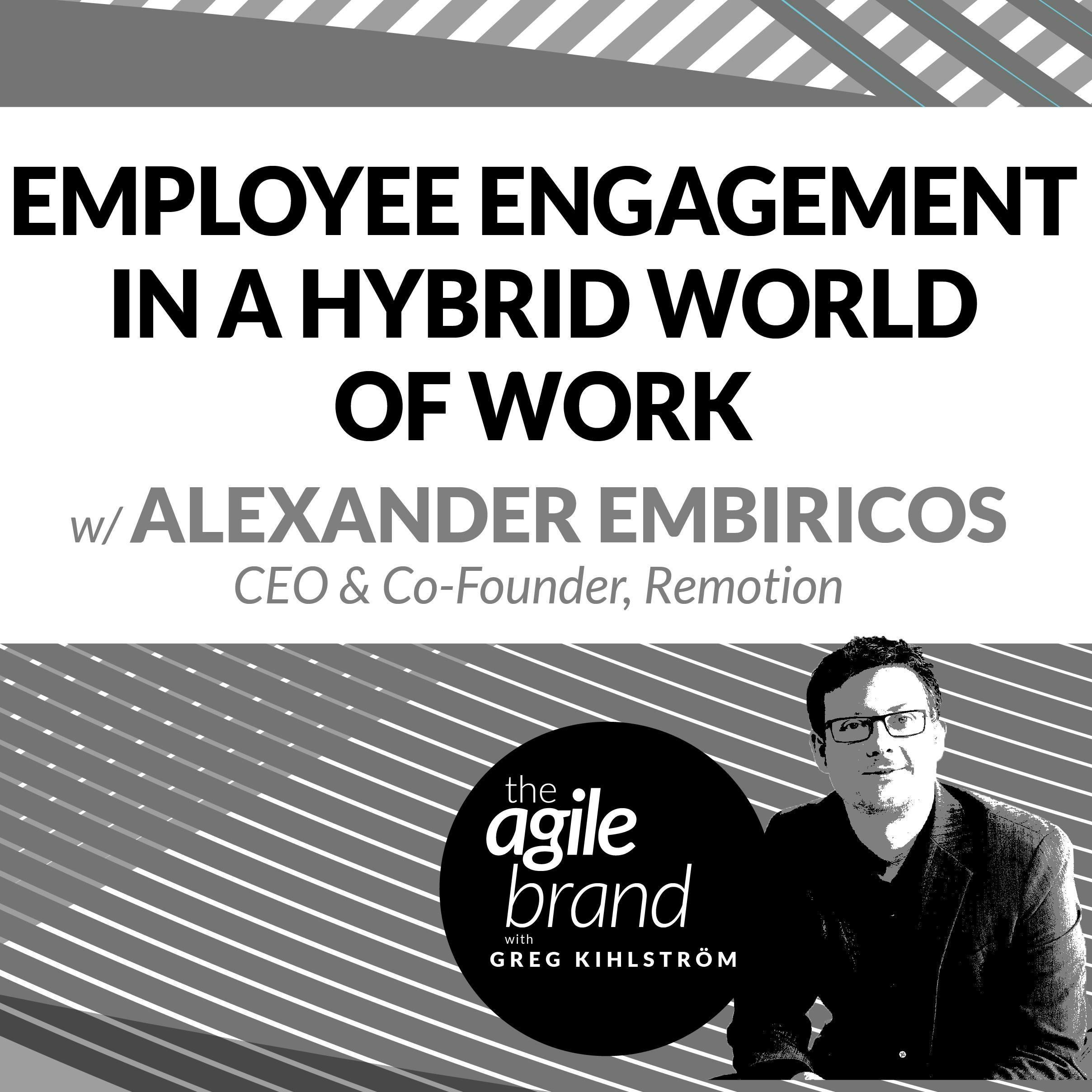#279: Employee Engagement in a Hybrid World of Work with Alexander Embiricos of Remotion