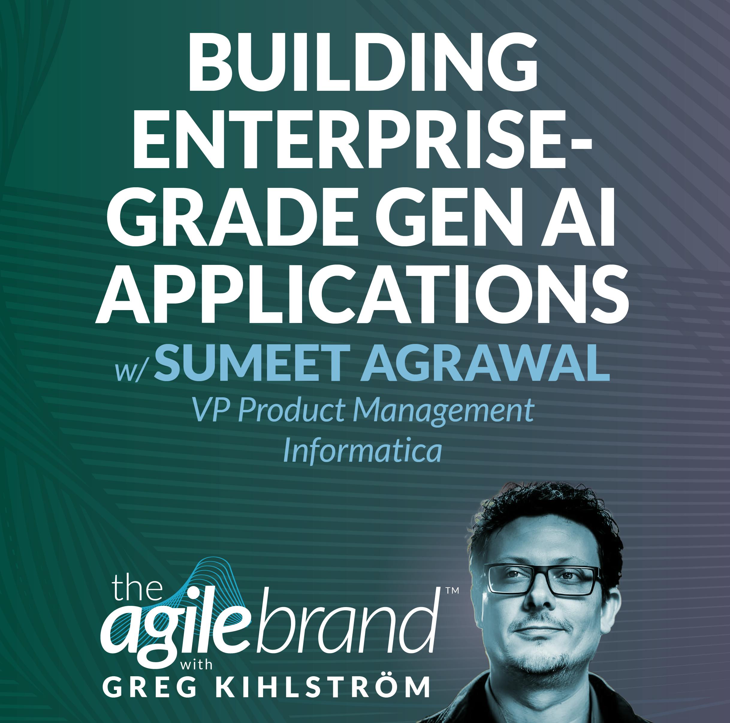 #574: Building enterprise-grade Gen AI applications with Sumeet Agrawal, Informatica