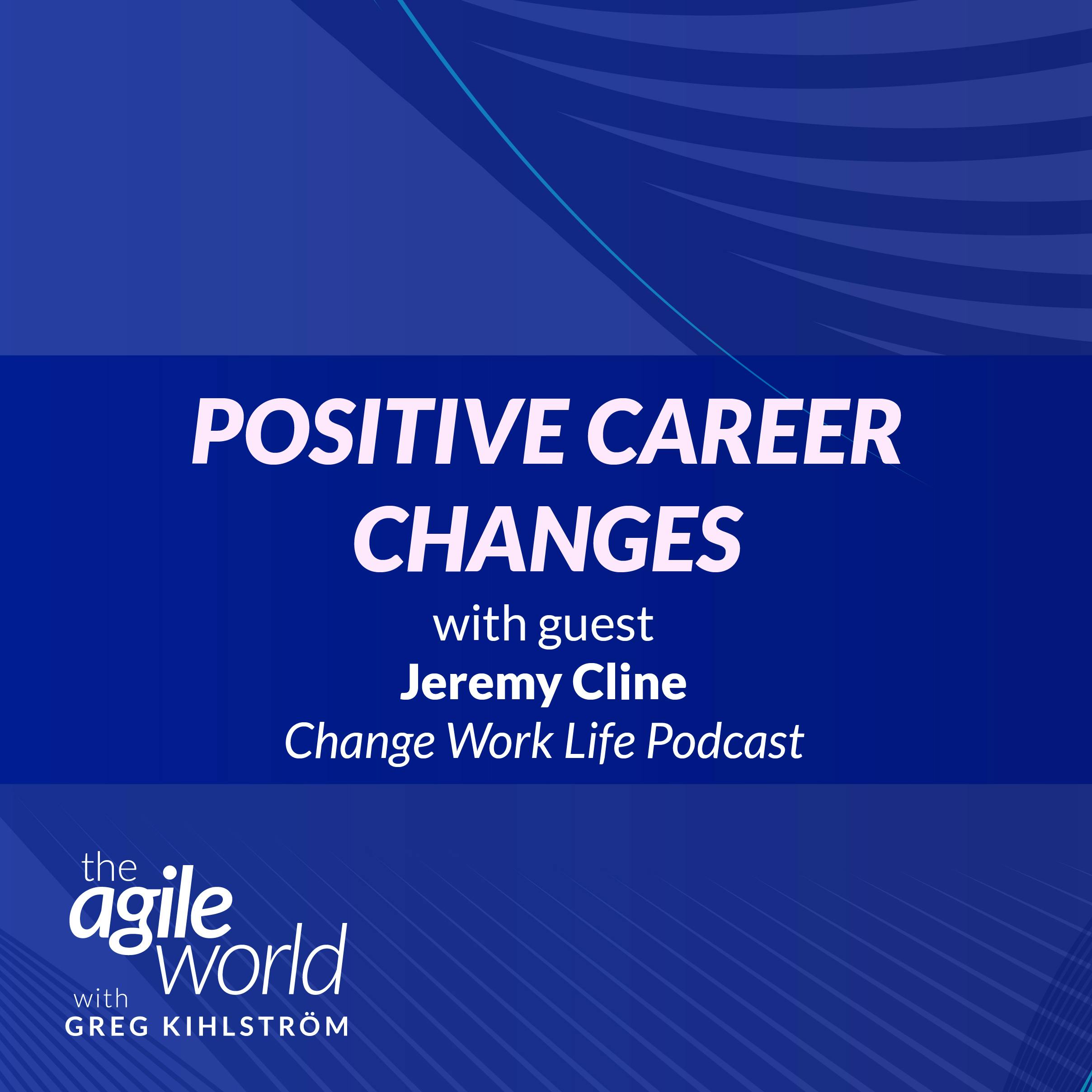 #170: Positive Career Changes with Jeremy Cline