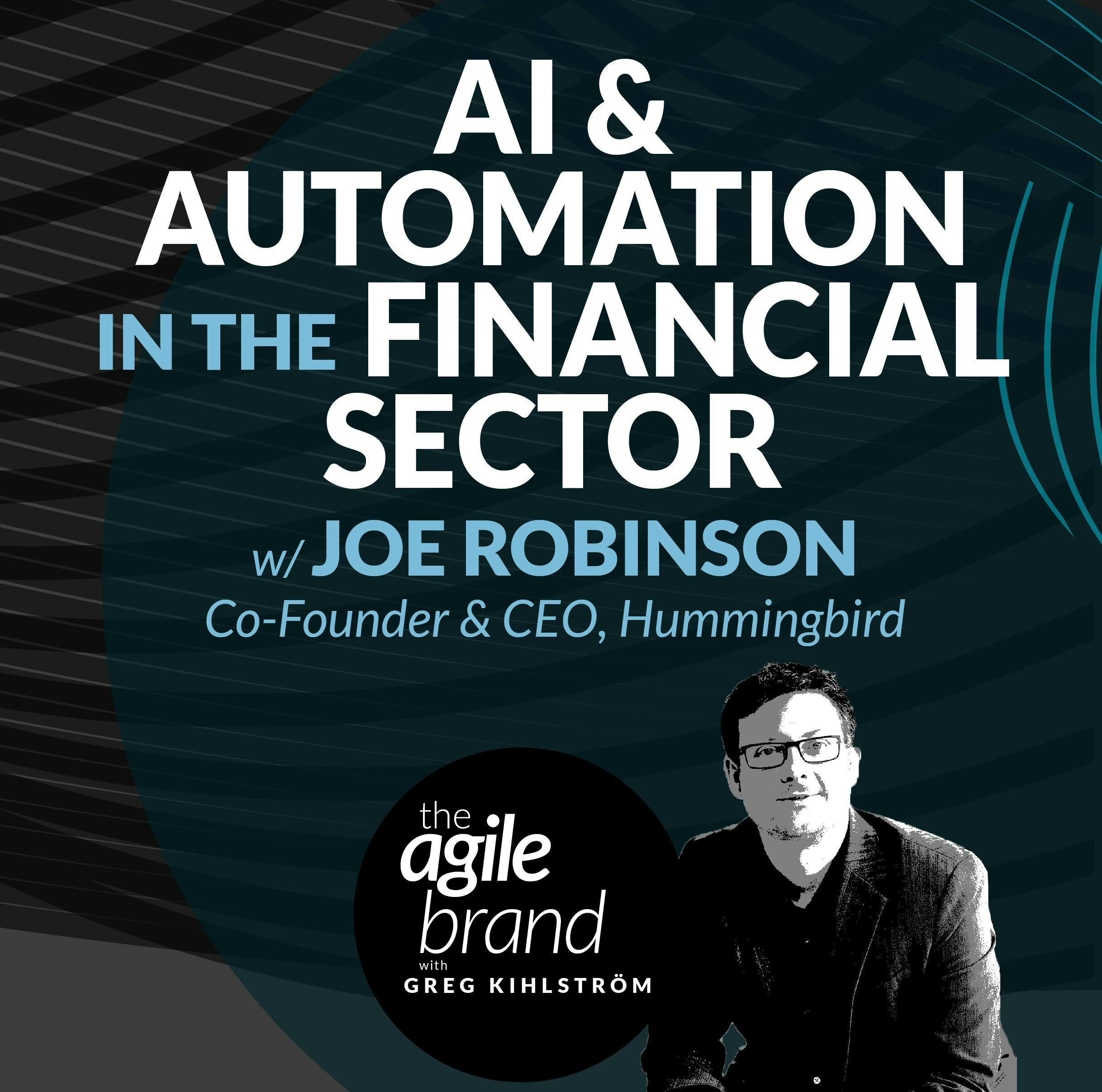 #364: AI and Automation in the Financial Sector with Joe Robinson, Hummingbird