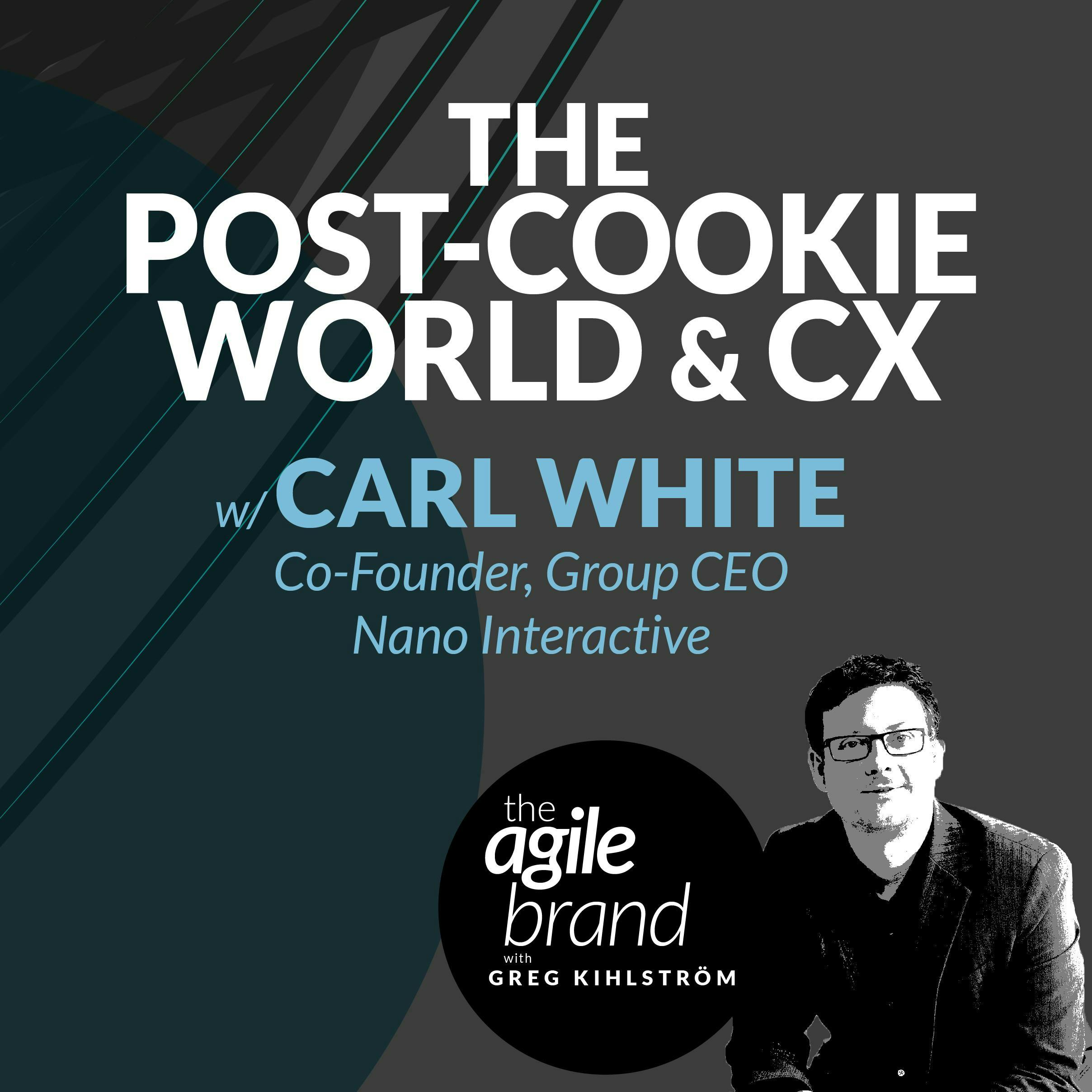 #451: The Post Cookie World and CX with Carl White, Nano Interactive