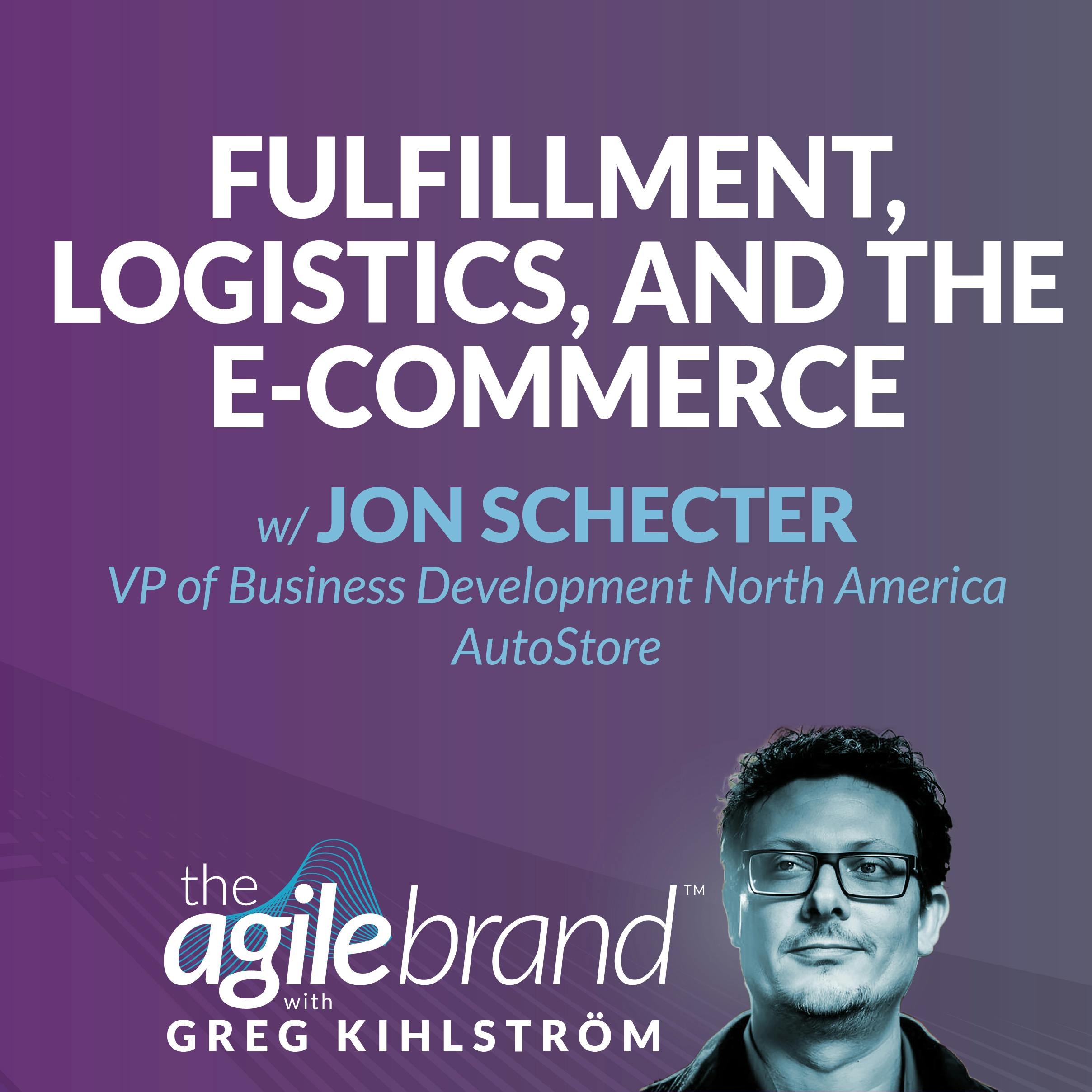 #552: Fulfillment, logistics, and the e-commerce experience with Jon Schecter, Autostore — The Agile Brand with Greg Kihlström®: Expert Mode Marketing Technology, AI, & CX cover