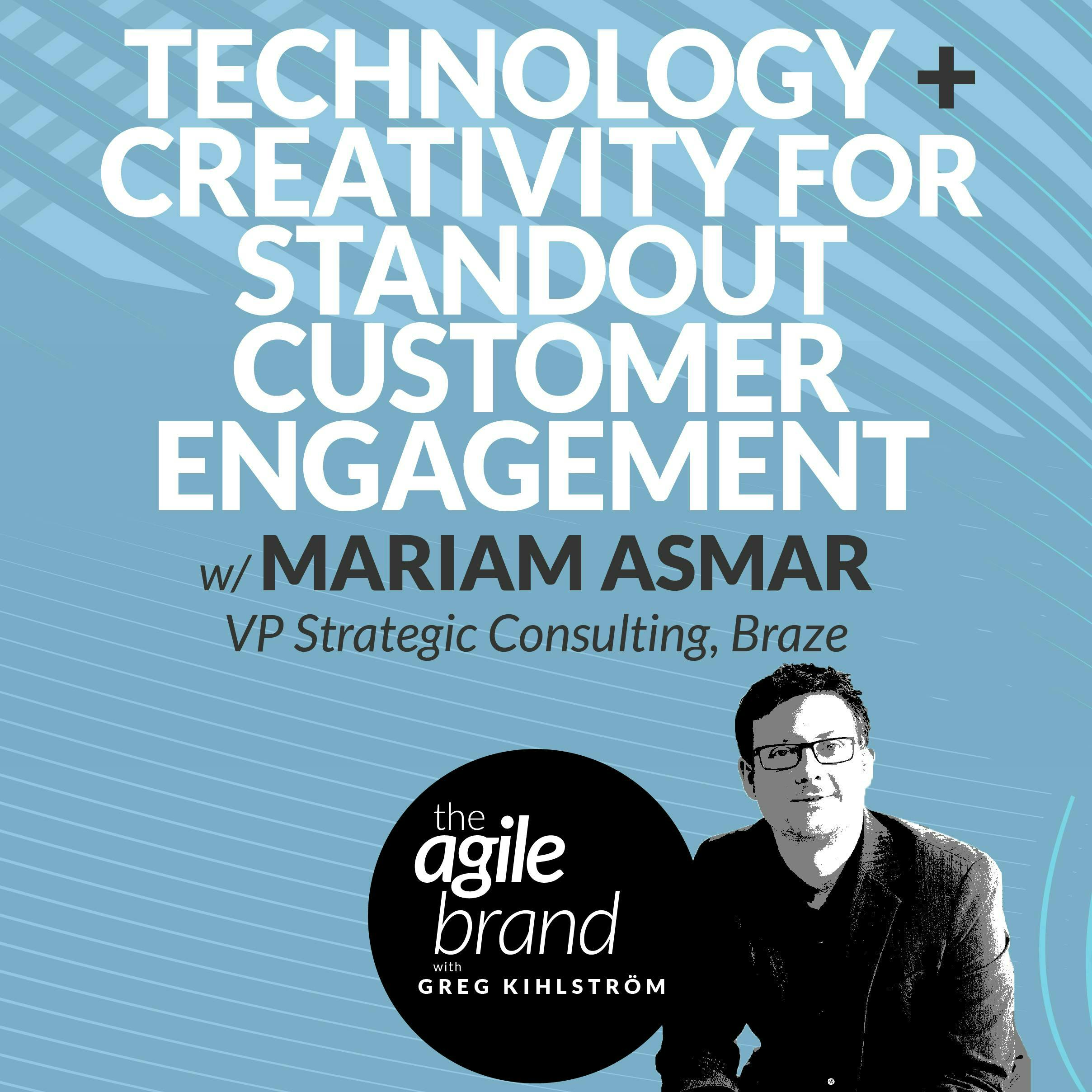 #339: Combining Technology and Creativity for Standout Customer Engagement with Mariam Asmar, Braze