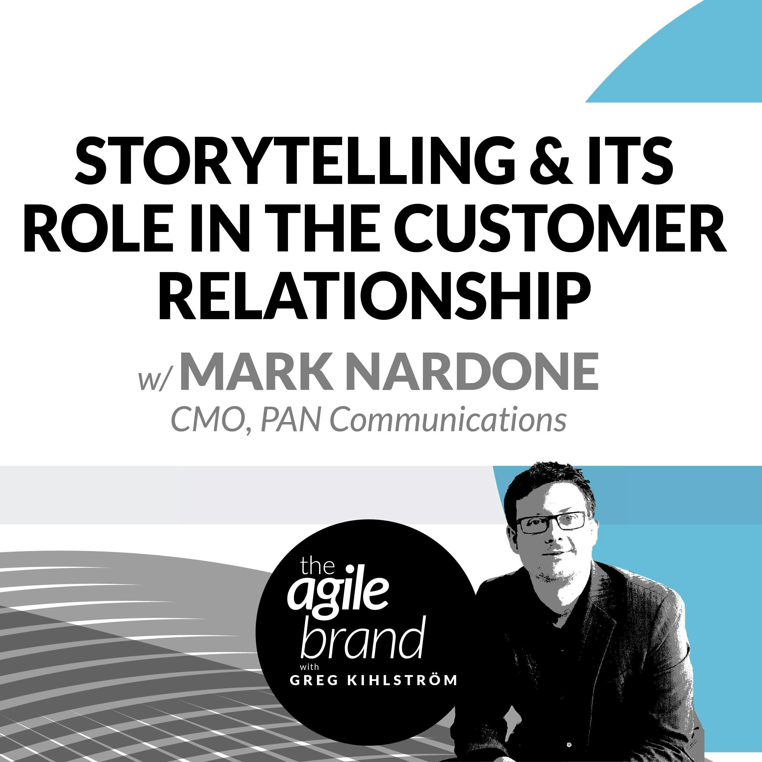 #312: Storytelling and its role in the customer relationship, with Mark Nardone, Chief Marketing Officer at PAN Communications